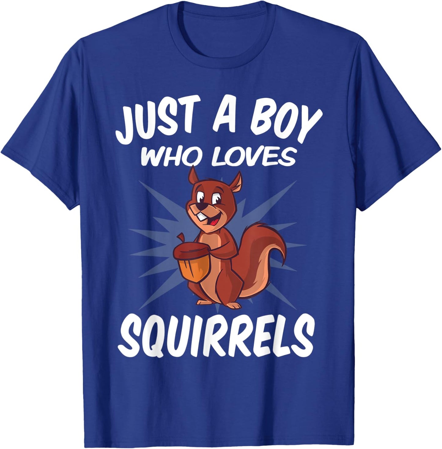 Just A Boy Who Loves Squirrels – Funny Squirrel T-Shirt - T-Shirt | Royal