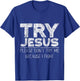 Try Jesus, Please Don't Try Me, Because I Fight T-Shirt - T-Shirt | Royal