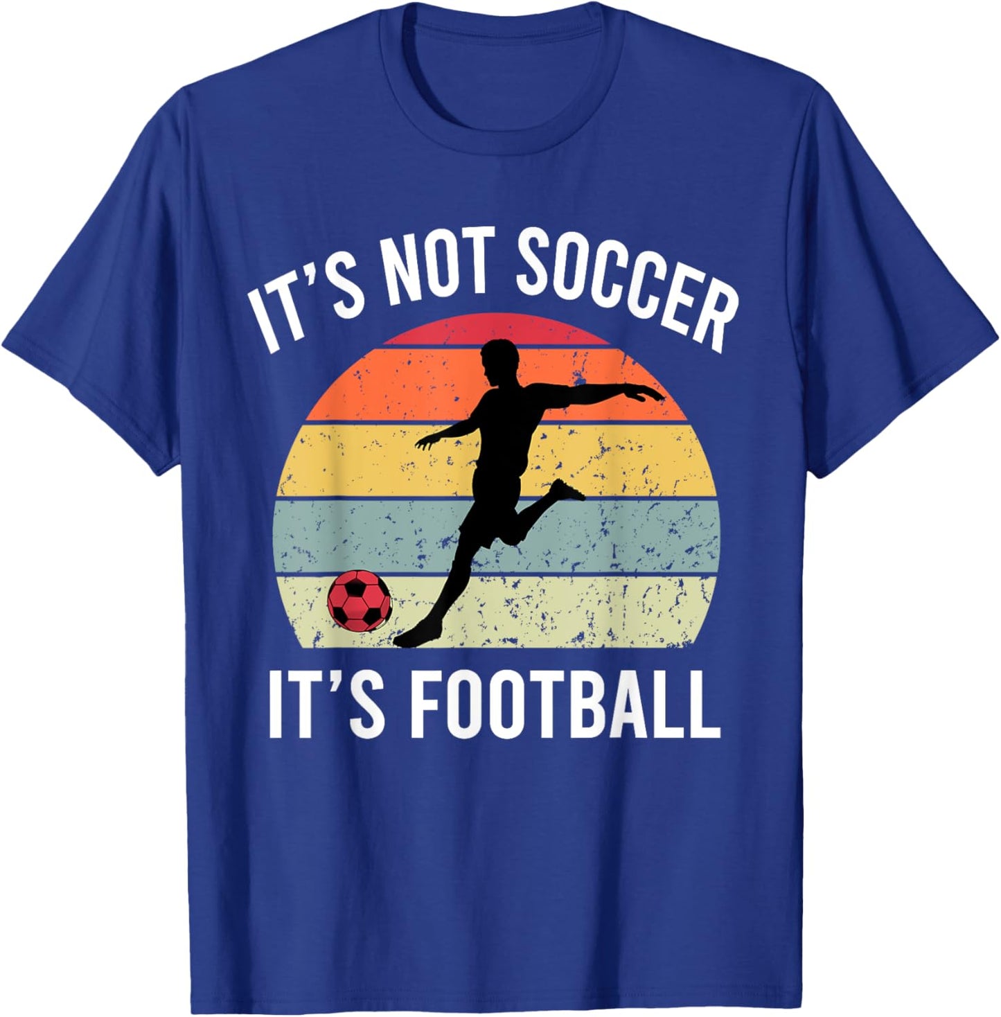 It's Not Soccer It's Football Funny Football Soccer Vintage T-Shirt - T-Shirt | Royal