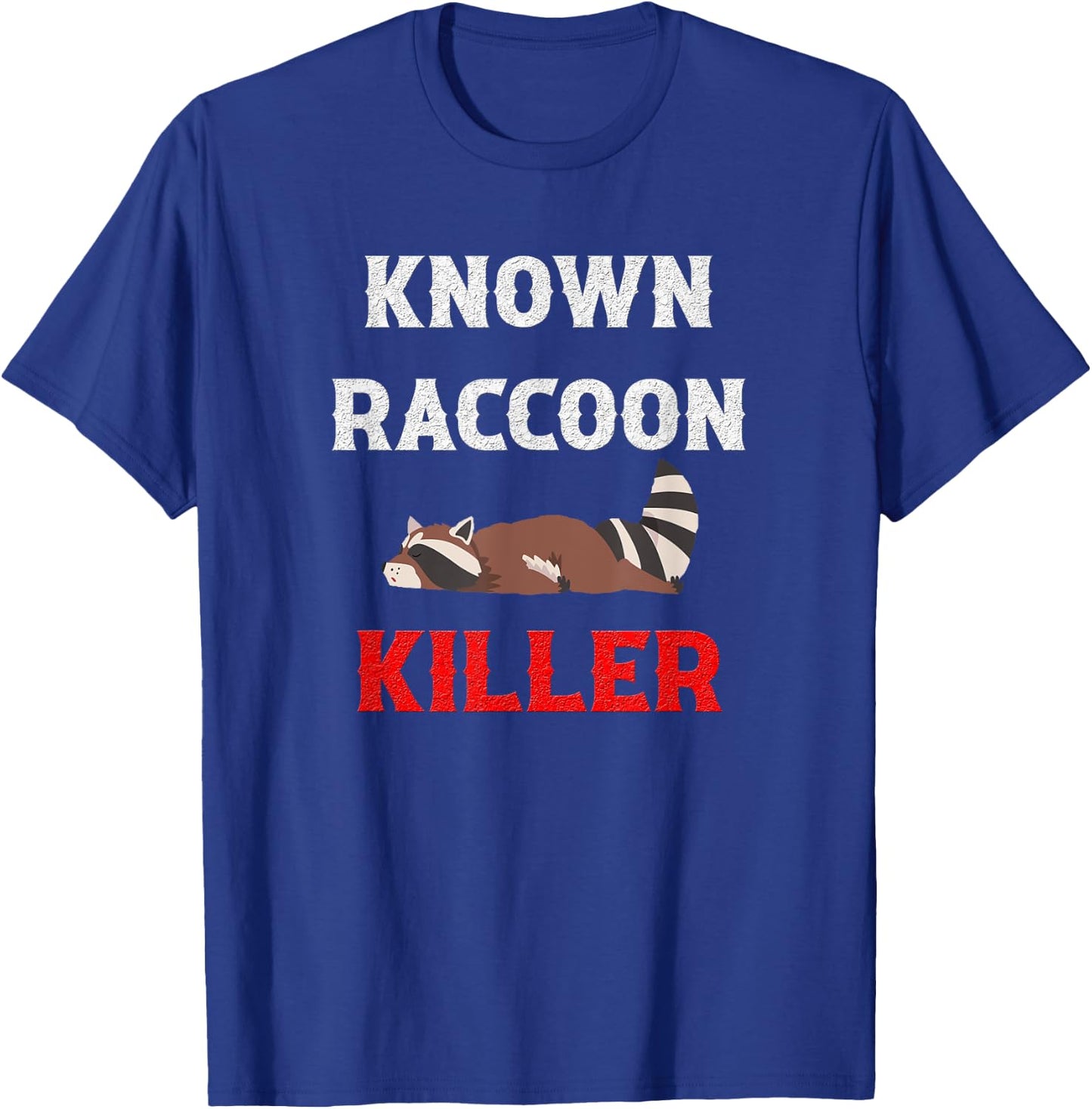 Known Raccoon Killer Hunter Trapper T-Shirt - T-Shirt | Royal