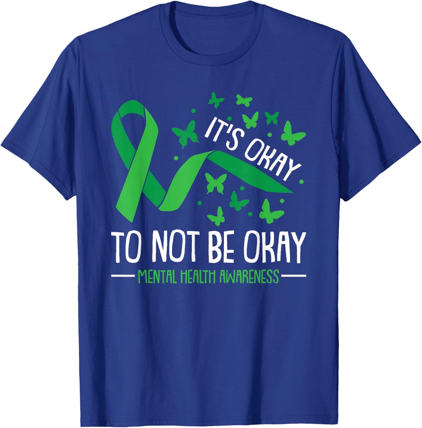 Its Ok Not To Be Ok Mental Health Awareness Butterfly Ribbon T-Shirt - T-Shirt | Royal