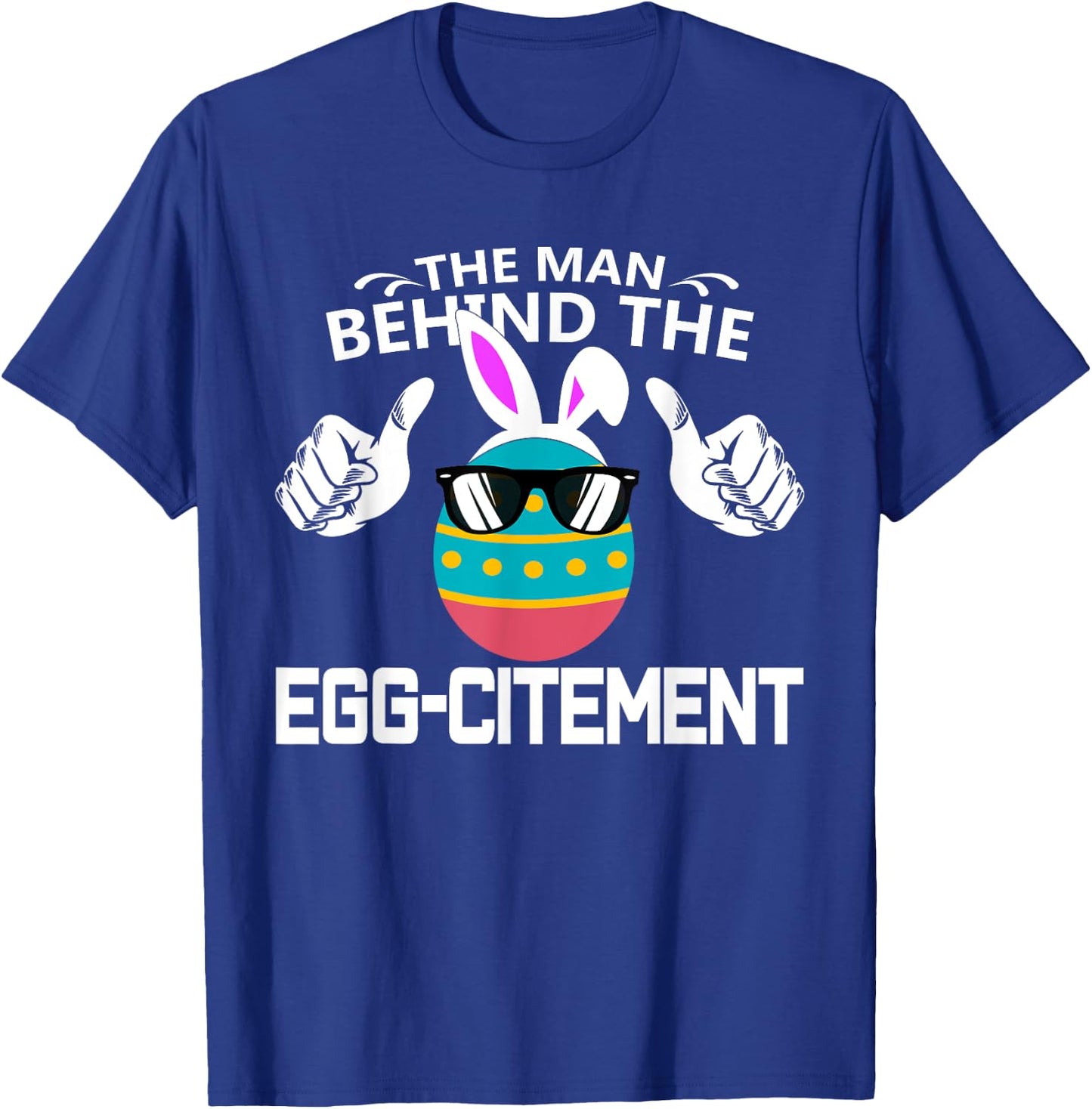 The Man Behind The Egg-citement Easter Pregnancy T-Shirt - T-Shirt | Royal