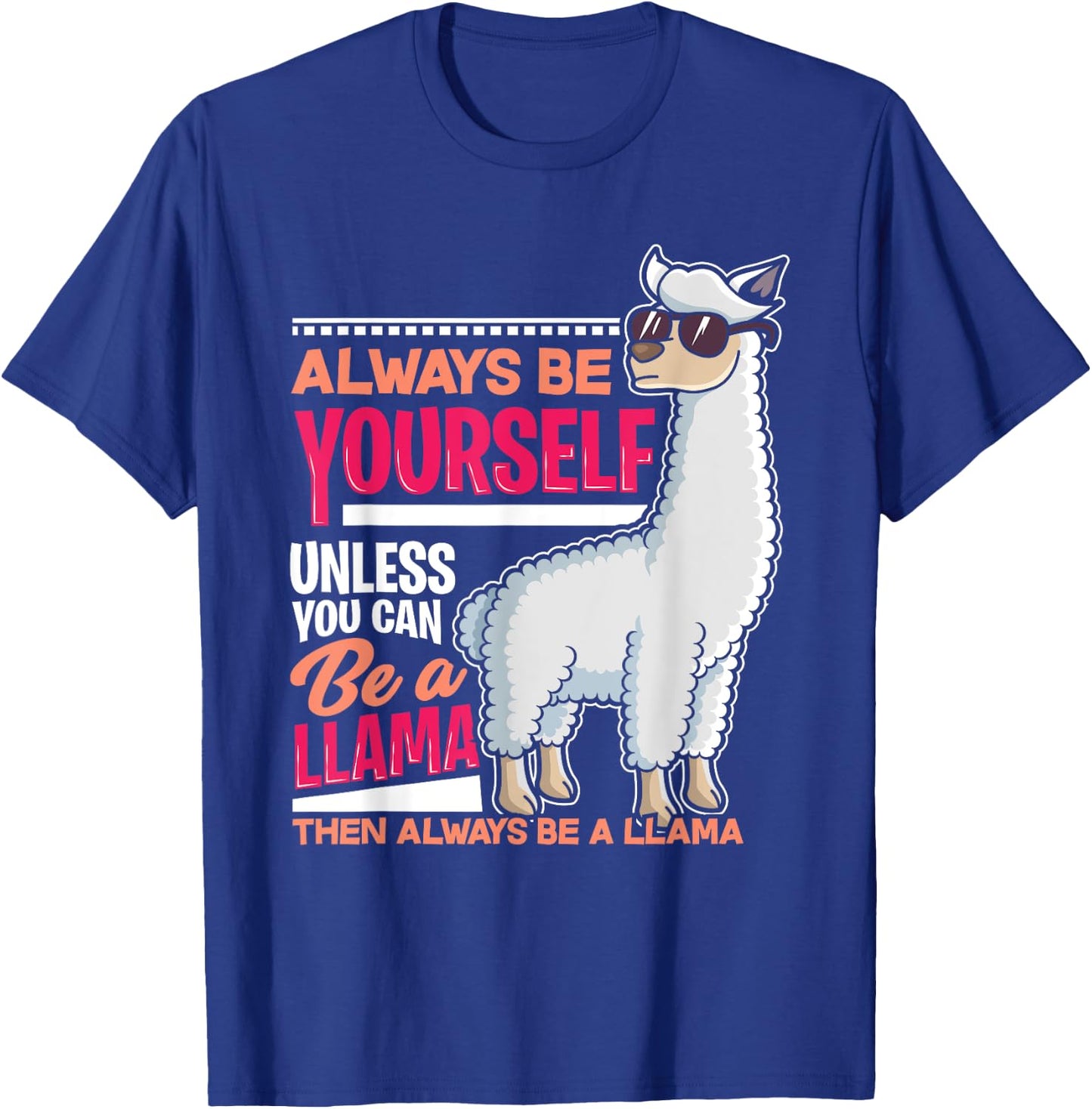 Always Be Yourself Unless You Can Be A Llama Funny Gift T-Shirt - T-Shirt | Royal