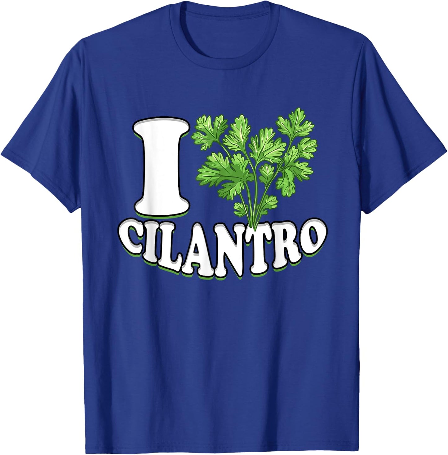 I Love Cilantro Cilantro Lover T-Shirt - T-Shirt | Royal