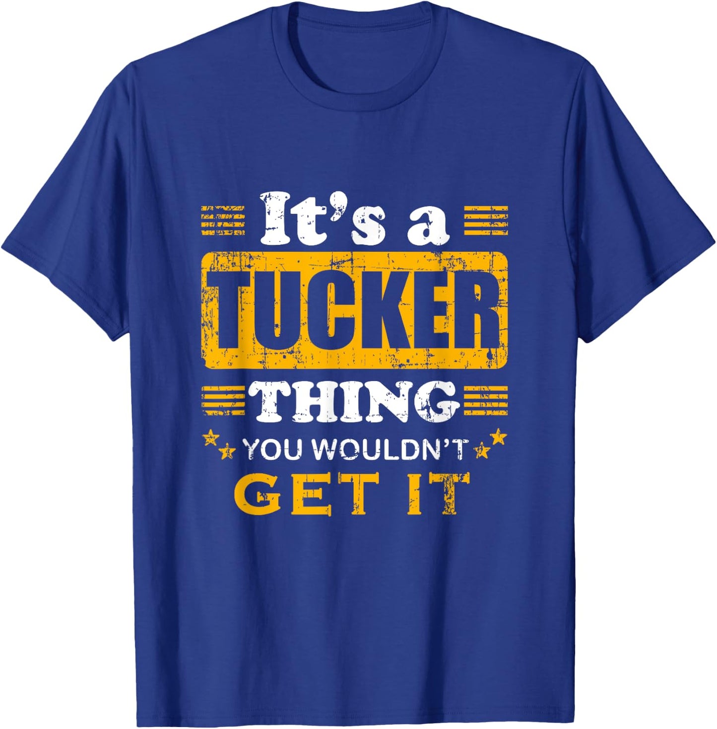 It's A Tucker Thing You Wouldn't Get It Nice Family Name T-Shirt - T-Shirt | Royal
