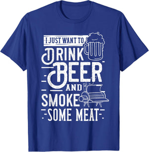 I Just Want To Drink Beer And Smoke Some Meat Gift T-Shirt - T-Shirt | Royal