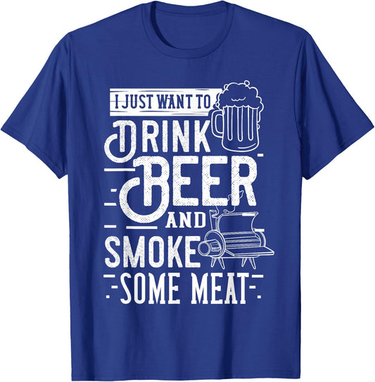 I Just Want To Drink Beer And Smoke Some Meat Gift T-Shirt - T-Shirt | Royal