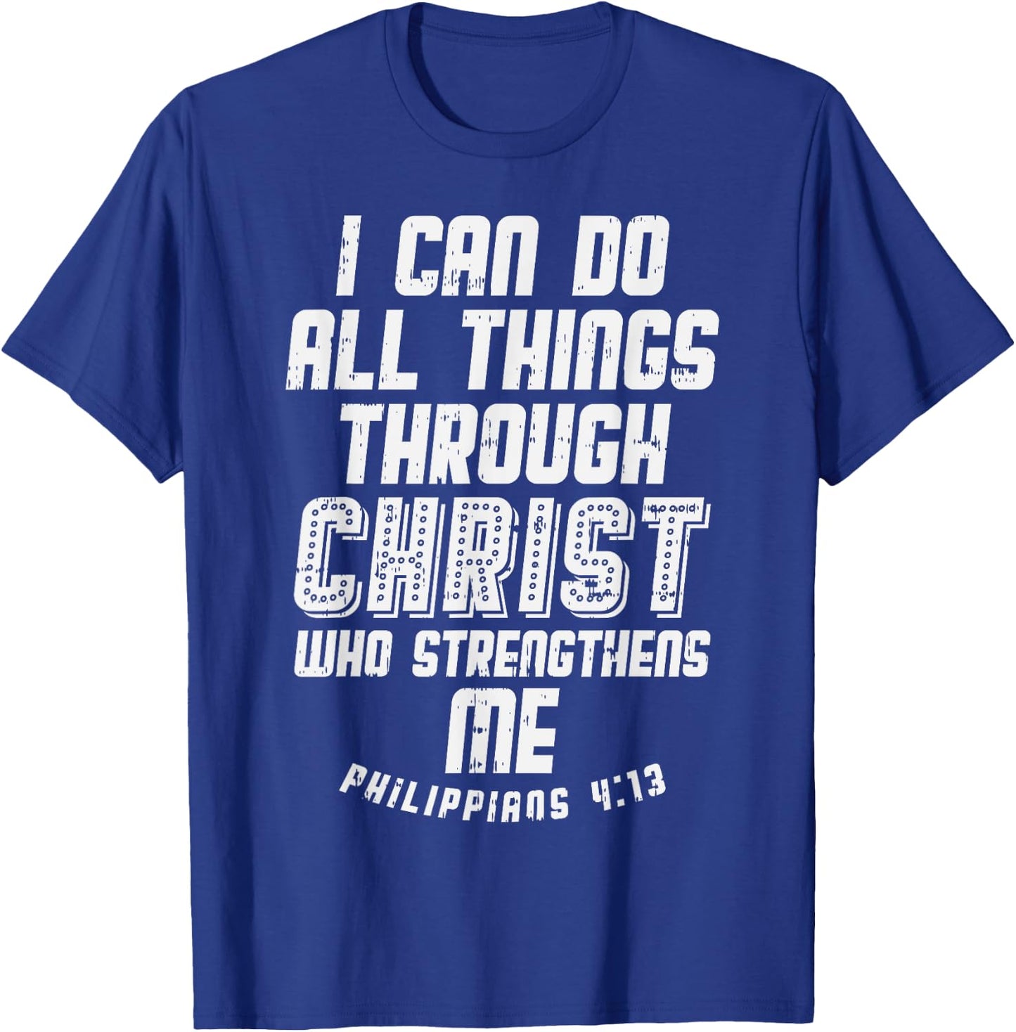 I Can Do Things Through Christ Philippians Jesus Gift T-Shirt - T-Shirt | Royal