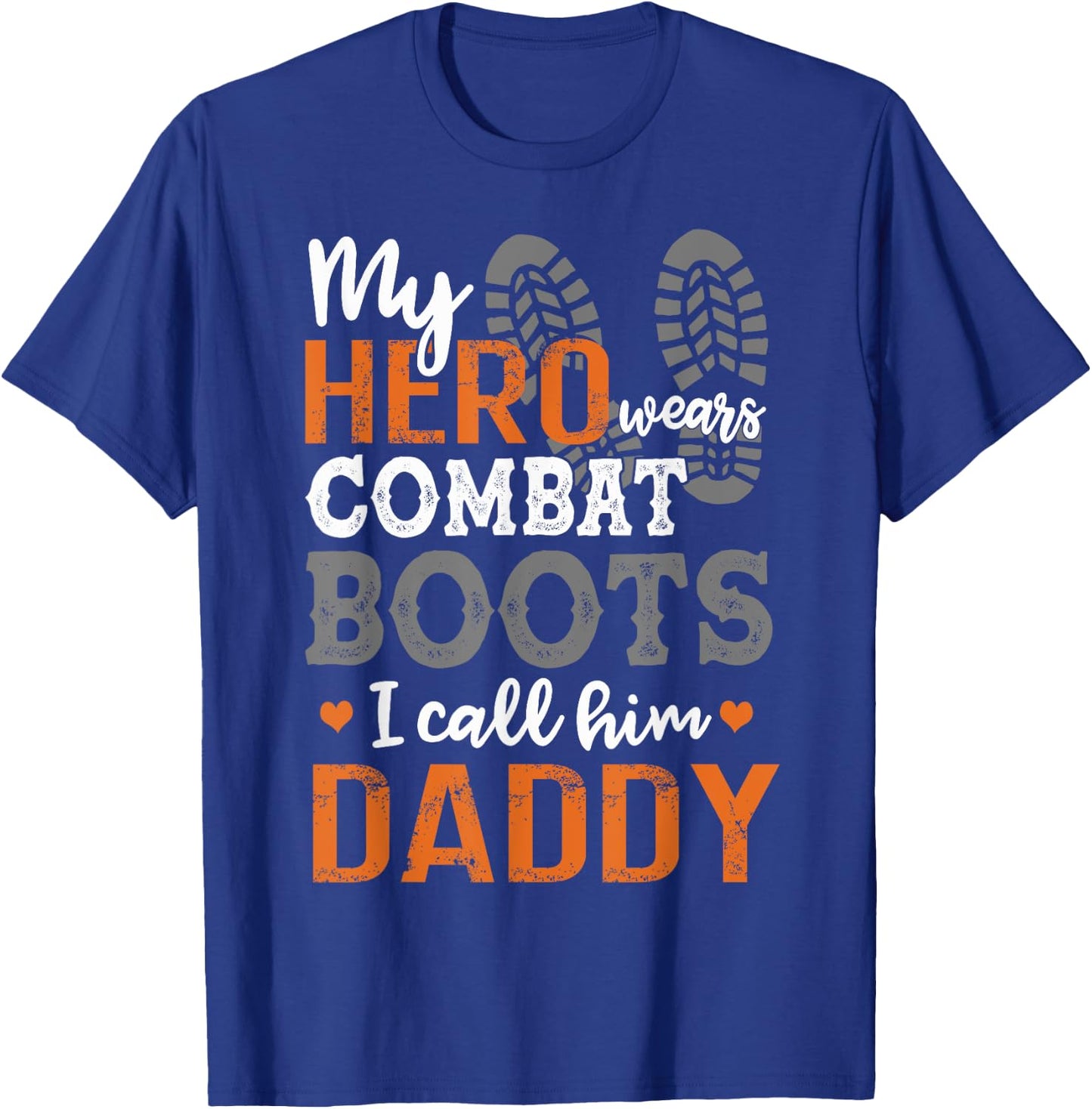 My Hero Wears Combat Boots I Call Him Daddy Funny T-Shirt - T-Shirt | Royal