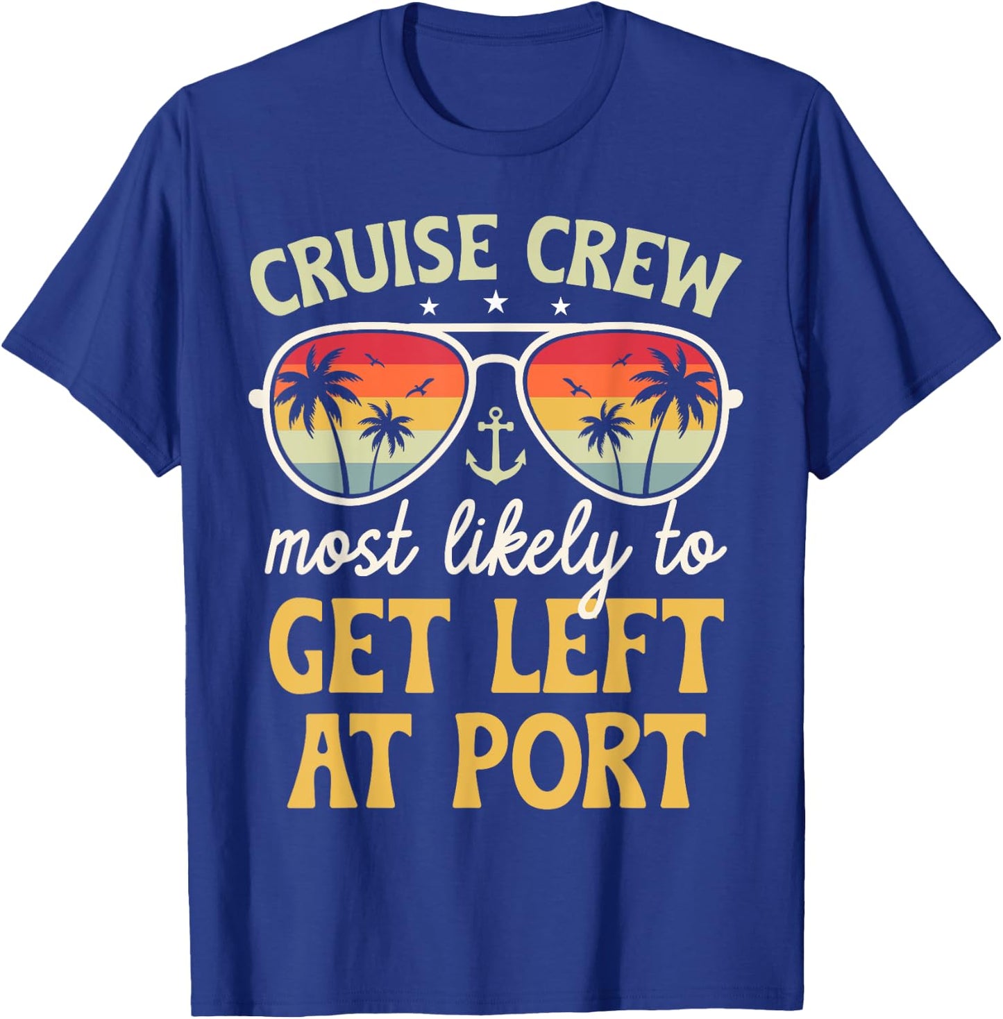 Most Likely To Get Left At Port Matching Family Cruise 2025 T-Shirt - T-Shirt | Royal