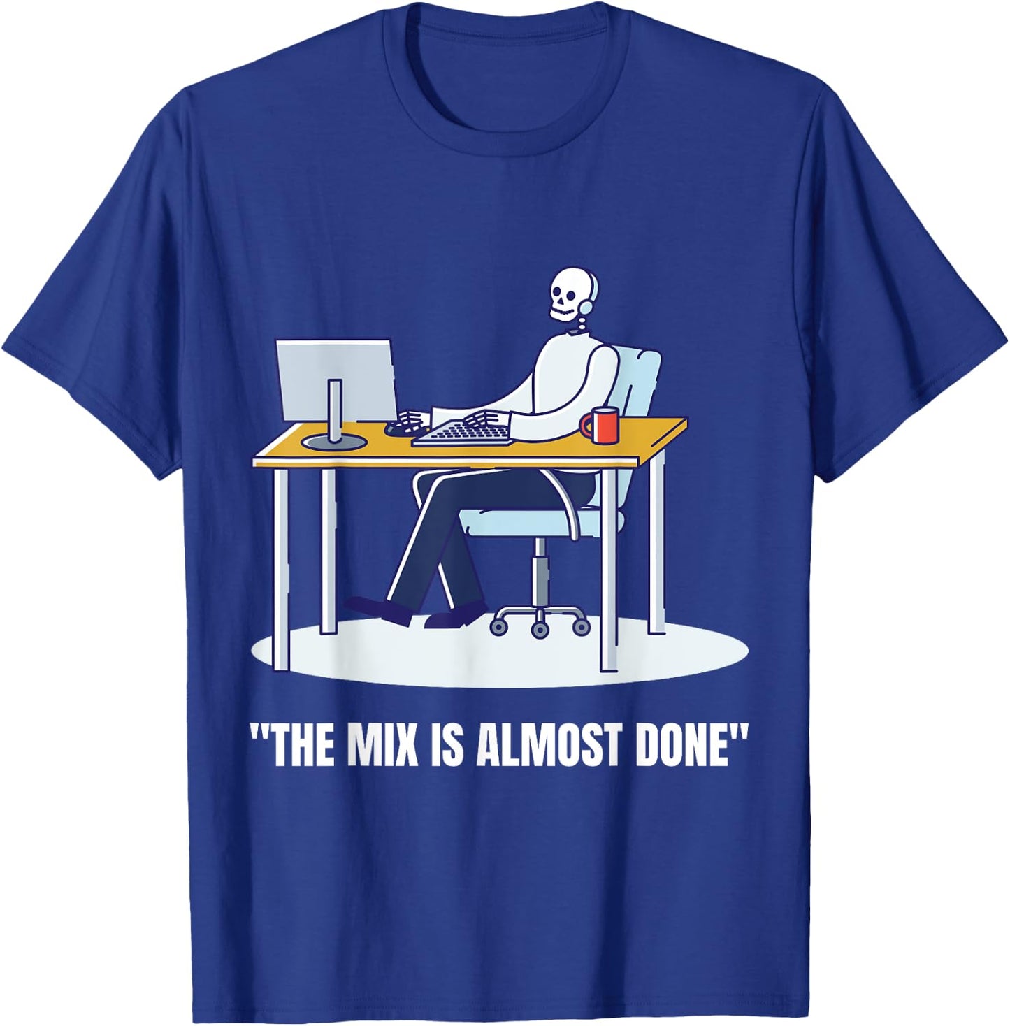 Funny Music Producer Shirt The Mix is Almost Done T-Shirt - T-Shirt | Royal