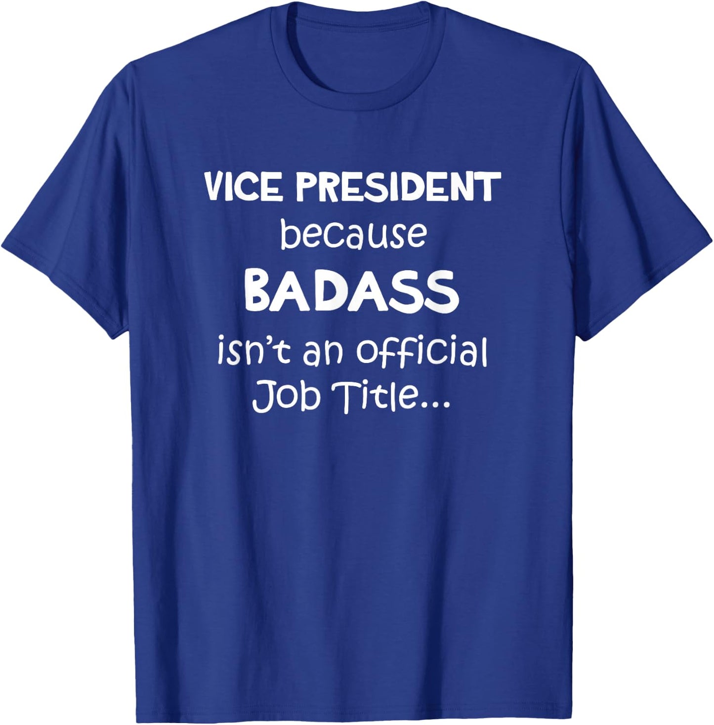 Vice President - Badass Job - Funny Veep VP 2nd In Command T-Shirt - T-Shirt | Royal