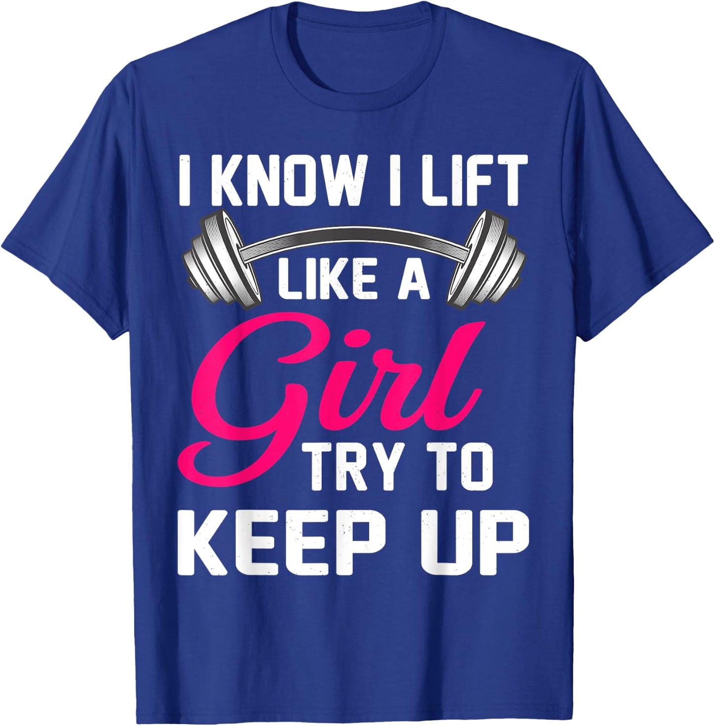 Weightlifting Lift Like A Girl Design Funny Power Lifting T-Shirt - T-Shirt | Royal