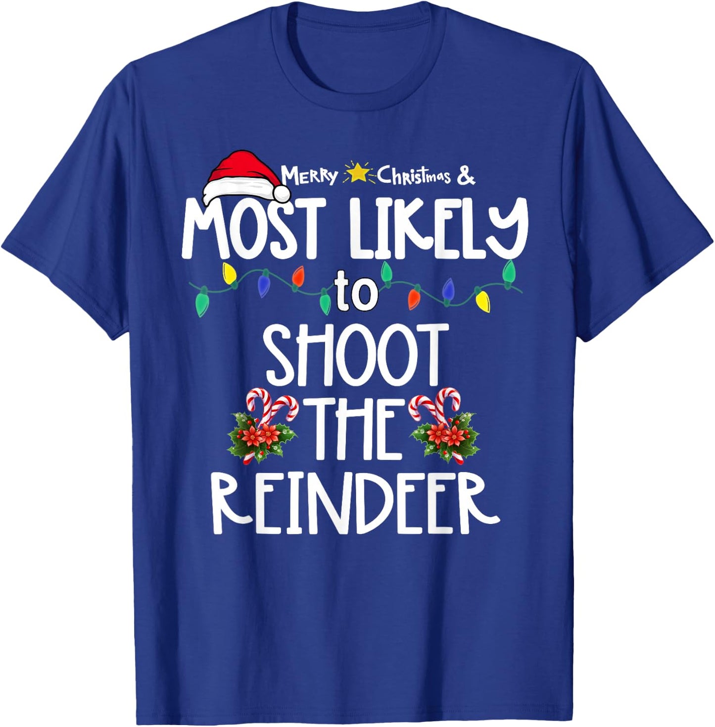 Most Likely To Shoot The Reindeer Xmas Hunting T-Shirt - T-Shirt | Royal