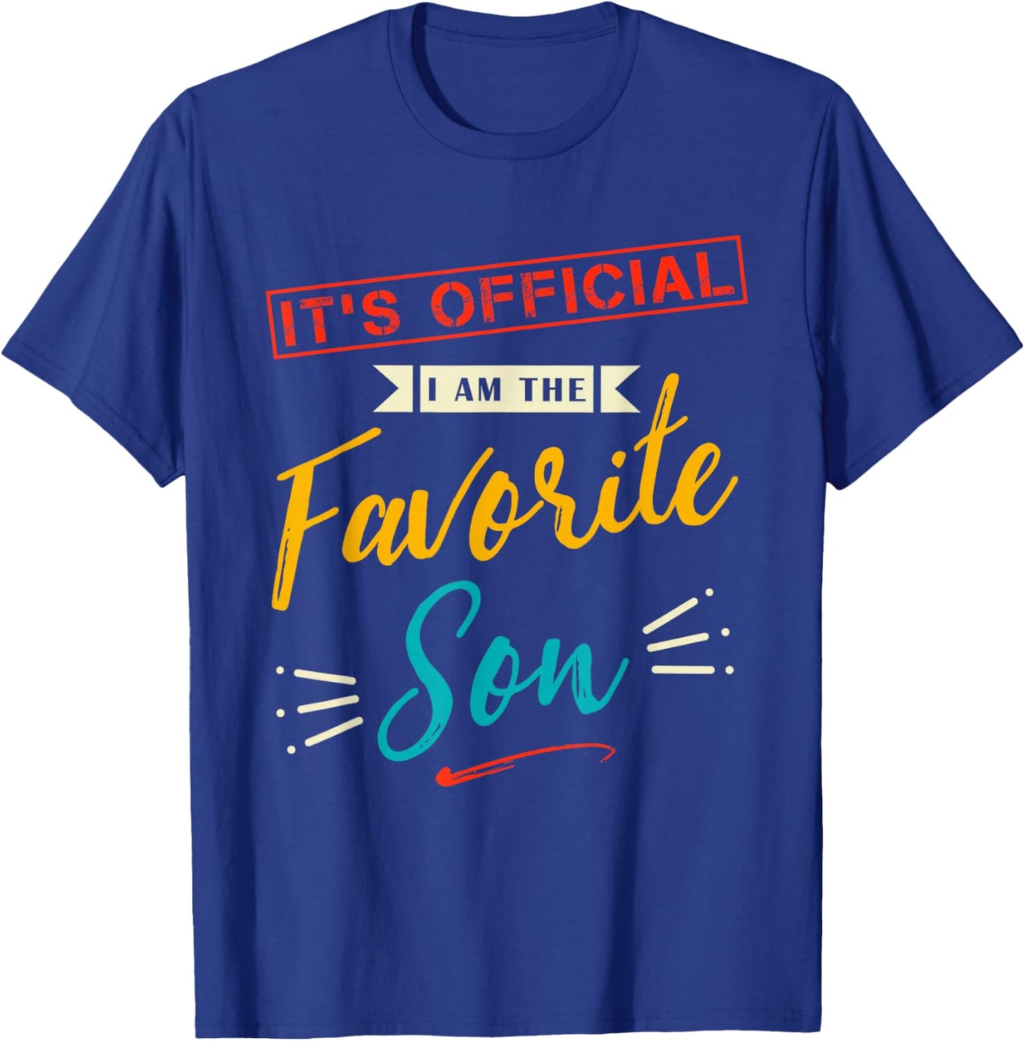 Vintage Funny Son Quote It's Official I'm The Favorite Son T-Shirt - T-Shirt | Royal
