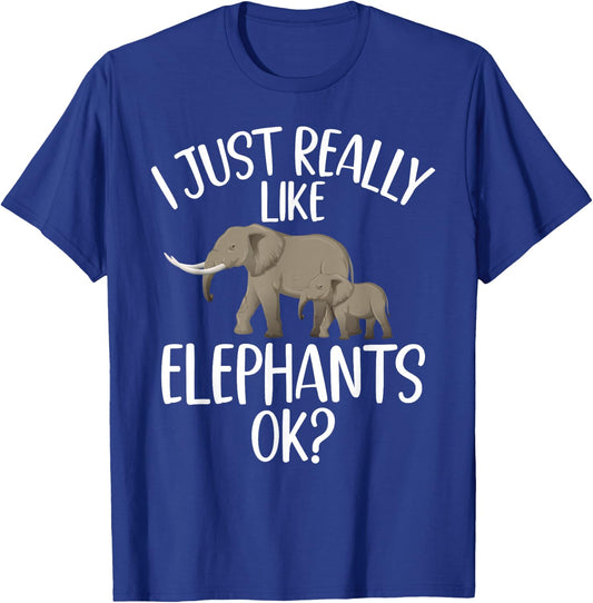 I just really like Elephants Ok Elephant T-Shirt - T-Shirt | Royal