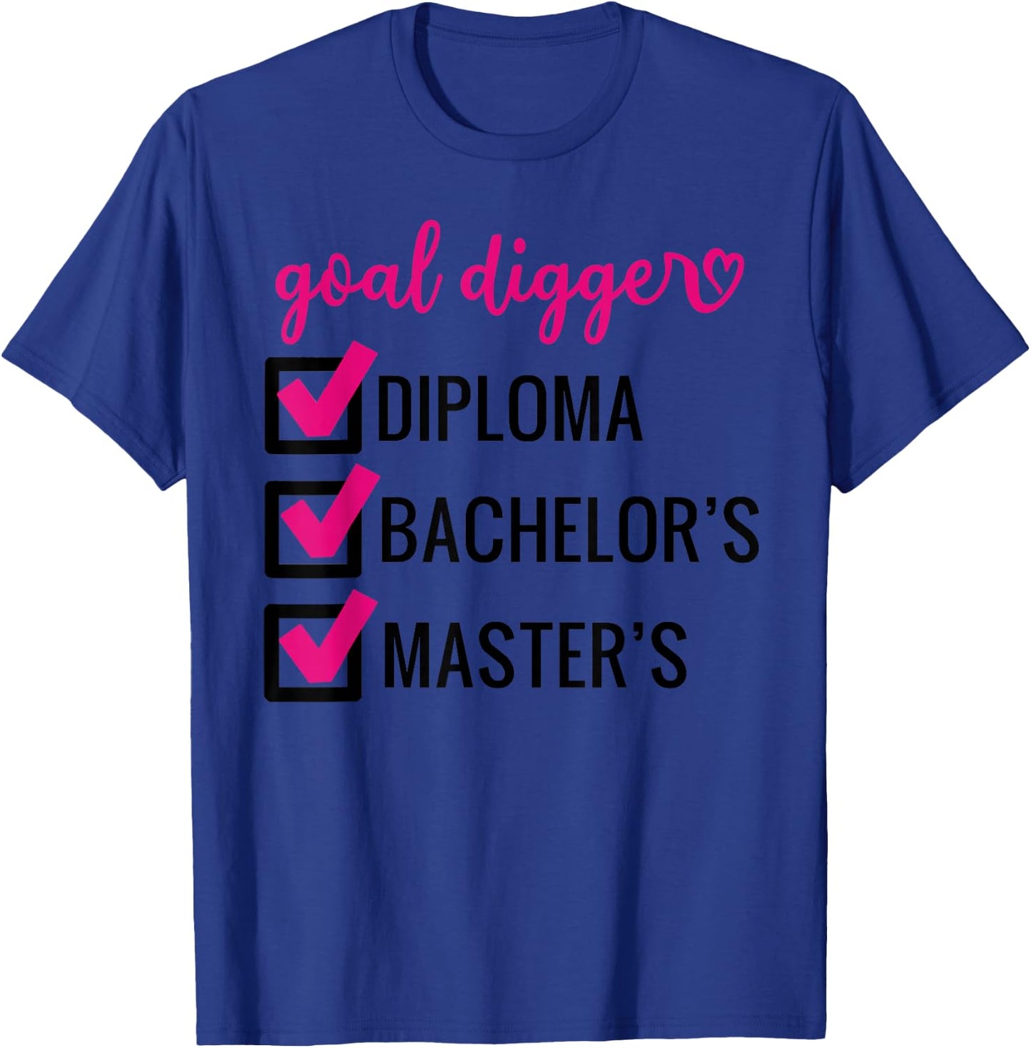 Goal Digger Inspirational Quotes Master's Degree Graduation T-Shirt - T-Shirt | Royal