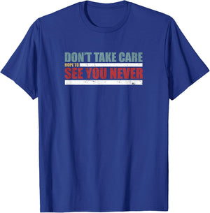 The Don't Take Care Challenge Quote (Distressed Color) T-Shirt - T-Shirt | Royal