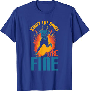 Sports Triathlon Shut Up Shin You're Fine XC Running T-Shirt - T-Shirt | Royal