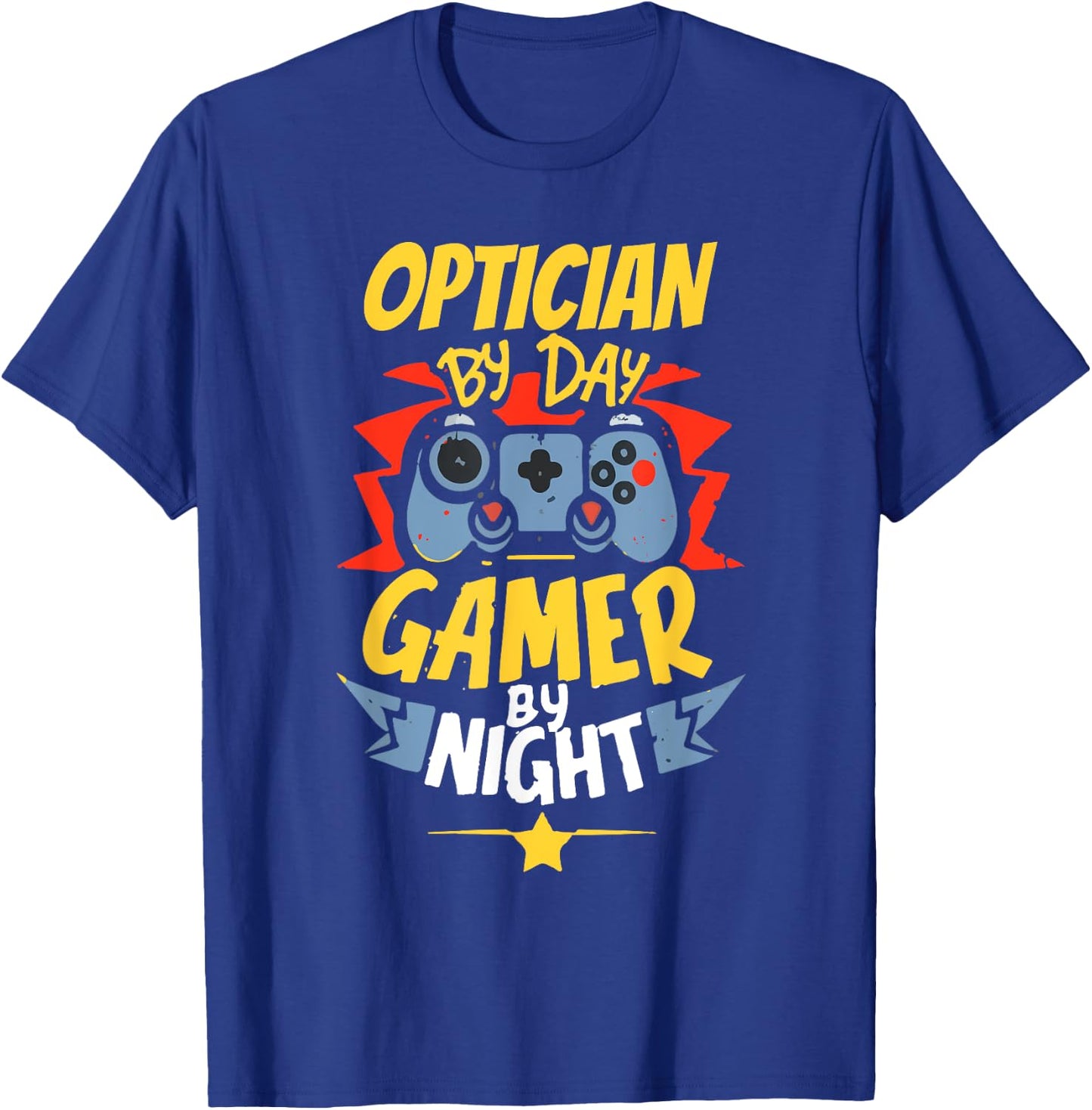 Optician By Day Gamer By Night Funny Optician Gaming T-Shirt - T-Shirt | Royal