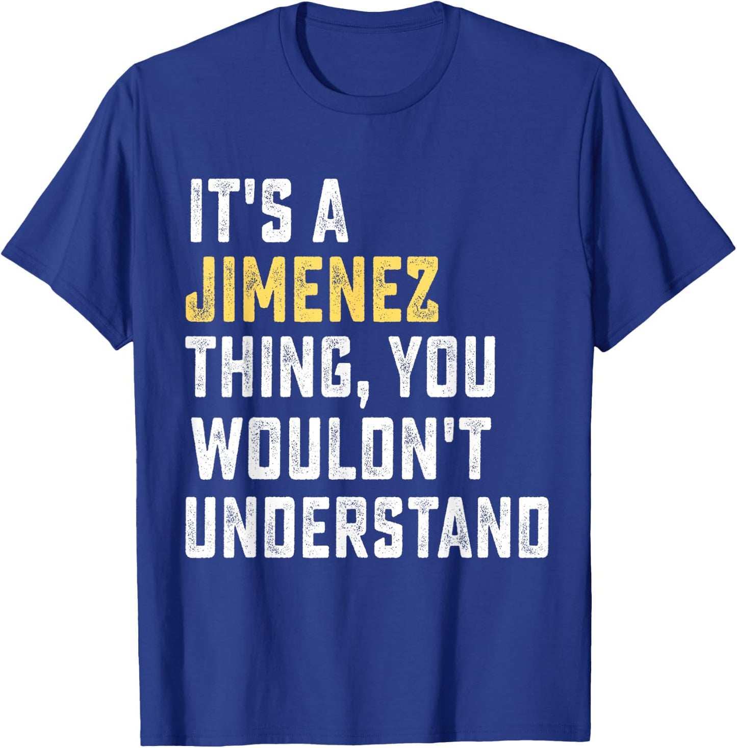 It's a Jimenez Thing, You Wouldn't Understand Personalized F T-Shirt - T-Shirt | Royal