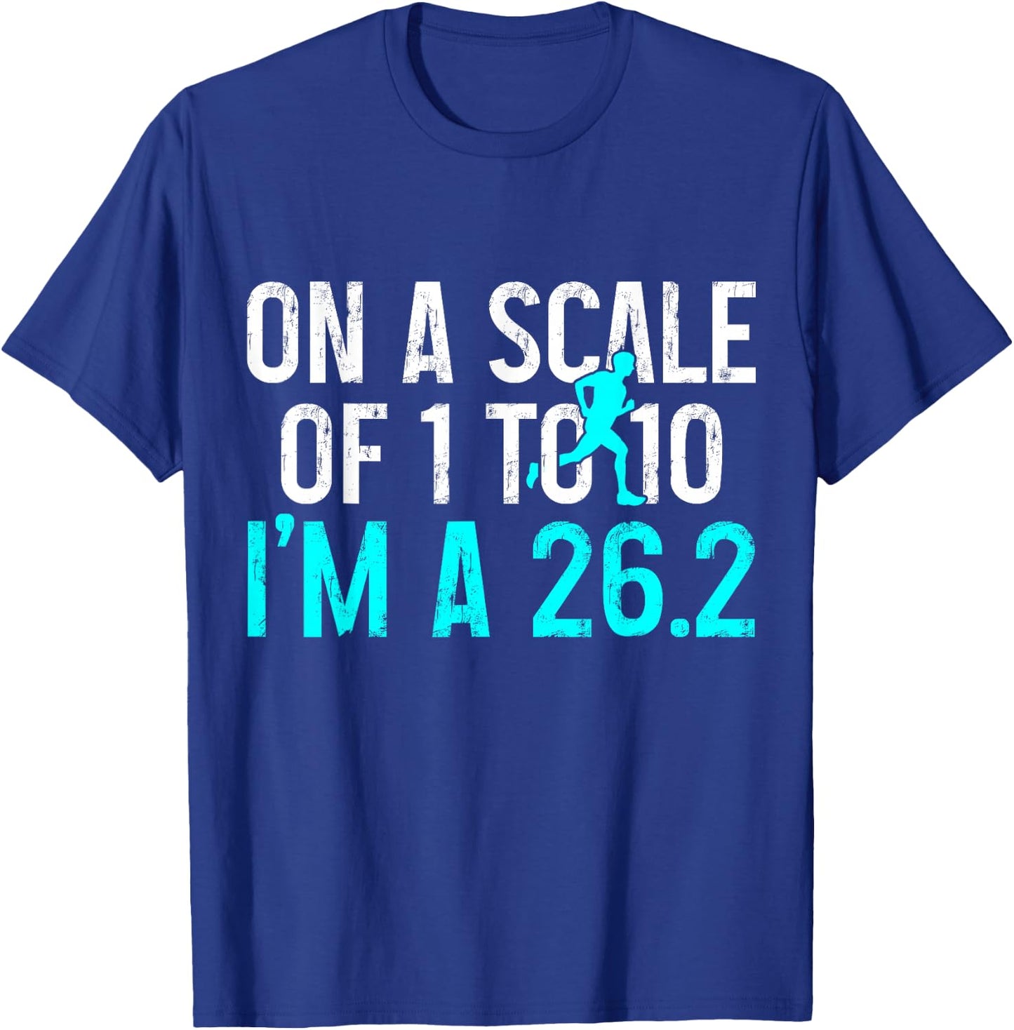 Marathon Runner On A Scale Of 1 To 10 I'm A 26.2 Marathoner T-Shirt - T-Shirt | Royal