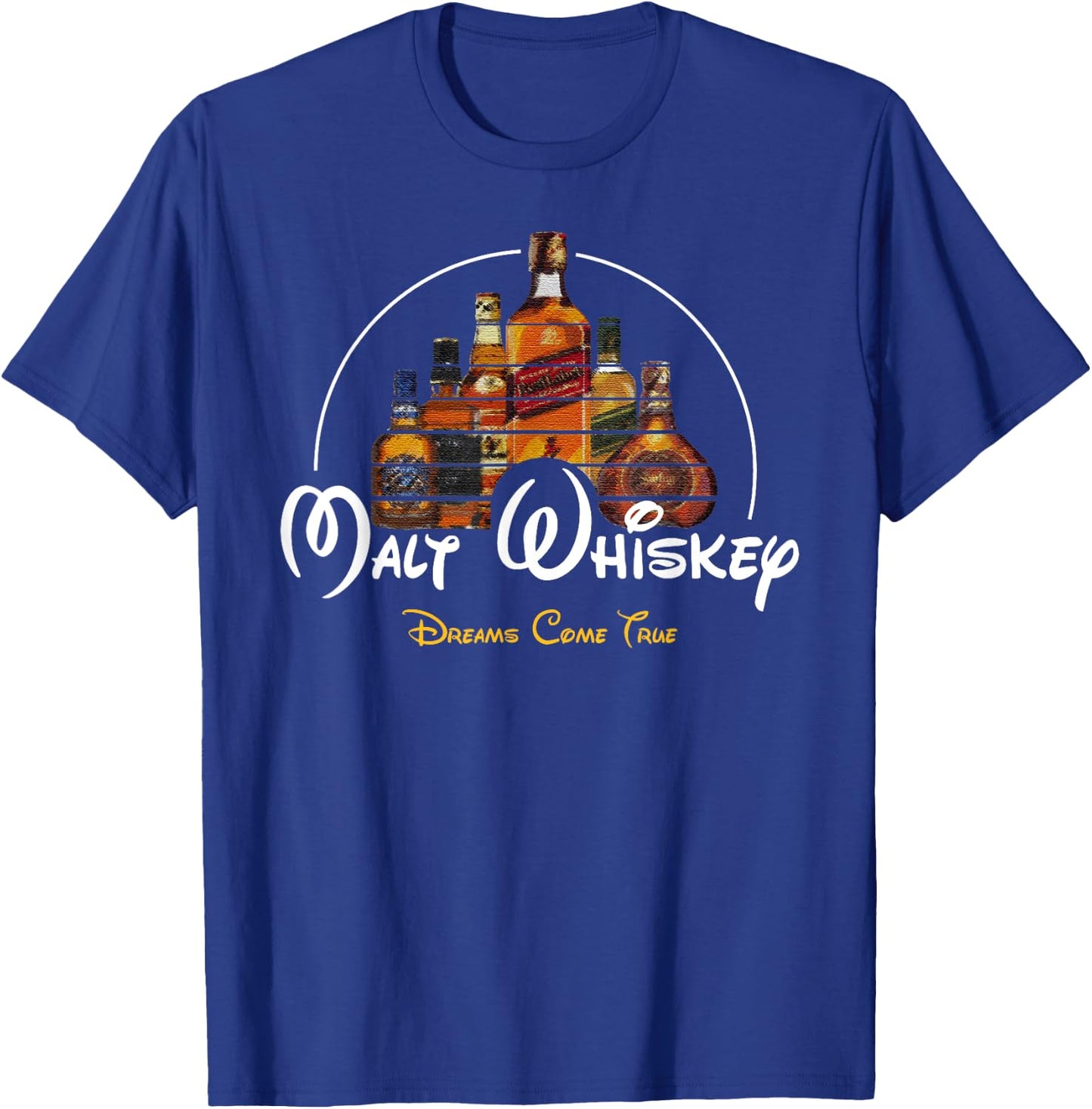 Malt Whiskey Shirt, Dreams Come True Funshirt Parody T-Shirt - T-Shirt | Royal