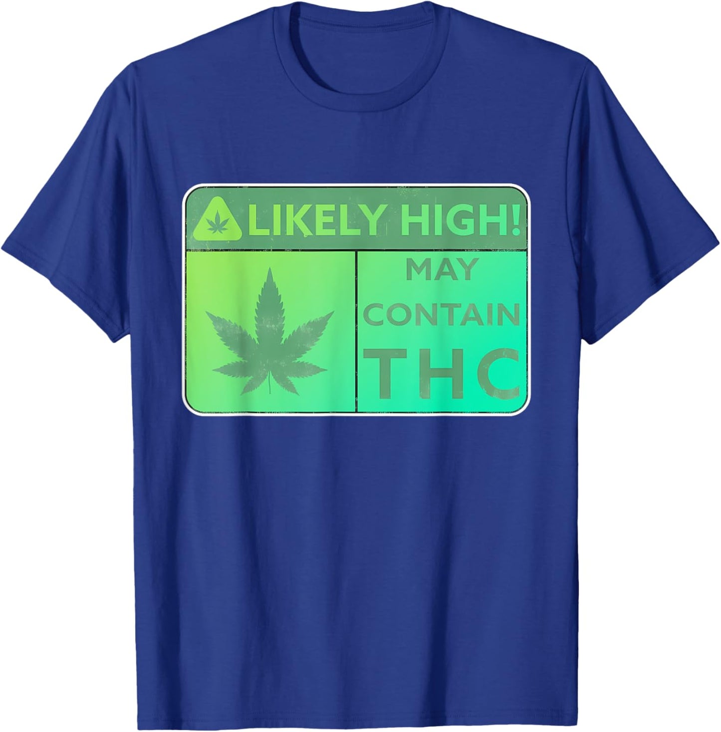 Likely High! May Contain THC Weed Smoking Quote T-Shirt - T-Shirt | Royal