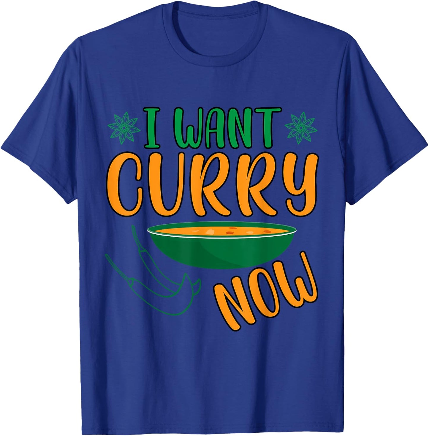 I Want Curry Now - Indian Food India Rice T-Shirt - T-Shirt | Royal