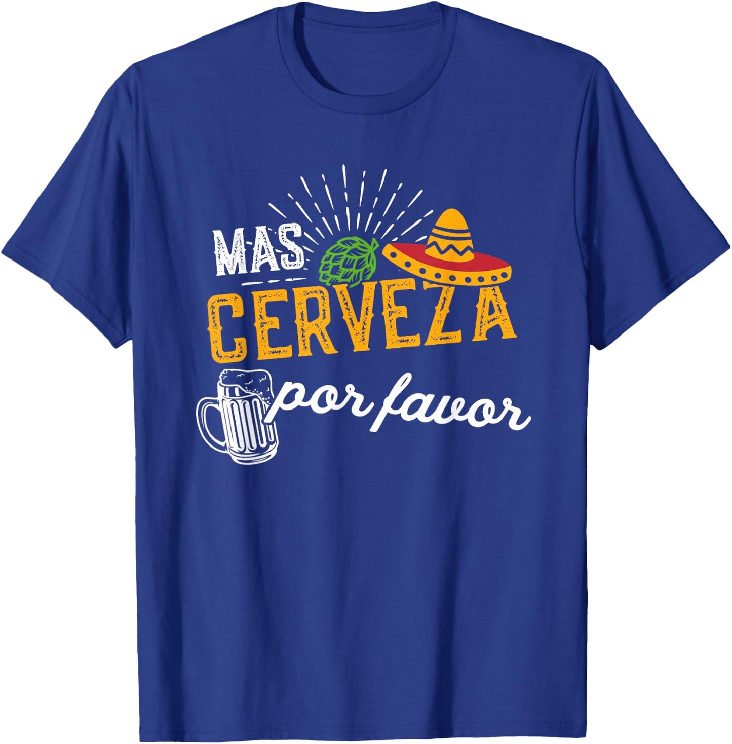 Mas Cerveza Por Favor Men & Women Funny Cinco de Mayo T-Shirt - T-Shirt | Royal