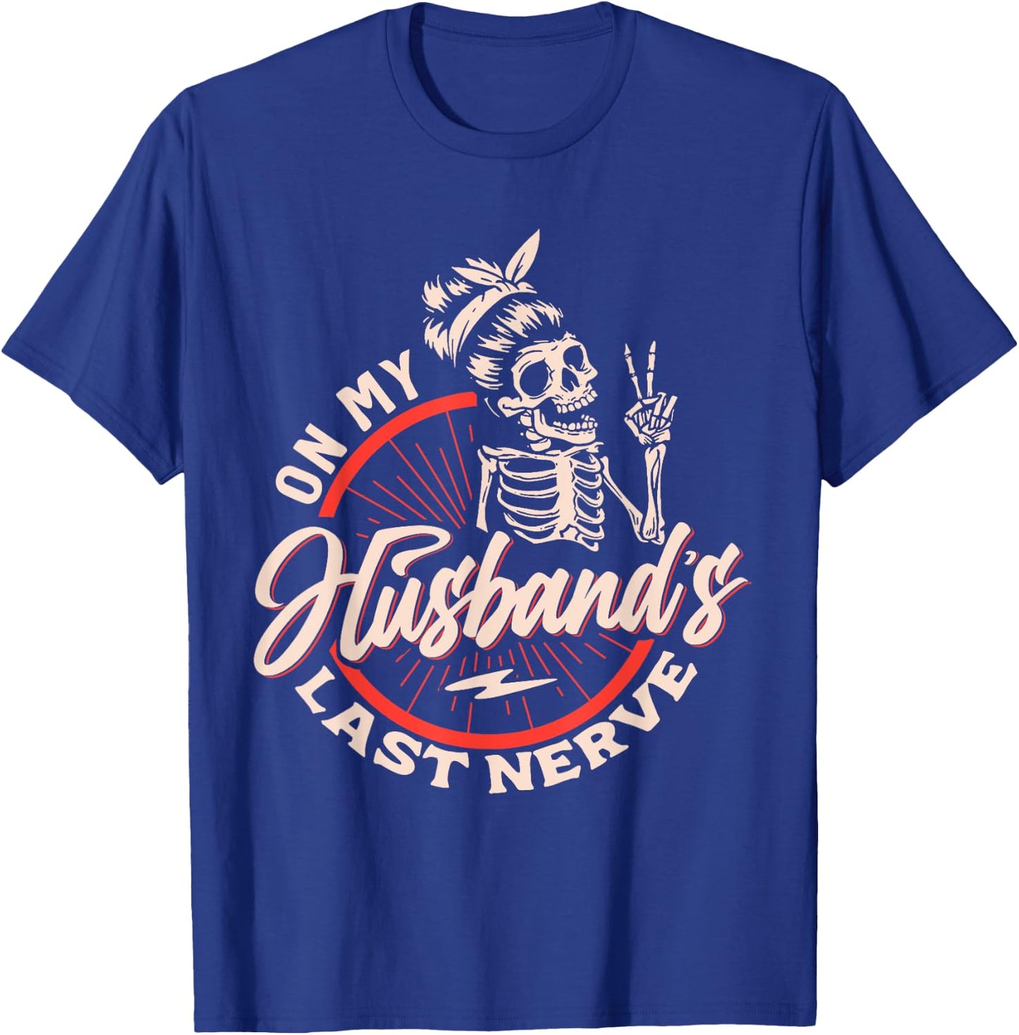 On My Husbands Last Nerve T-Shirt - T-Shirt | Royal