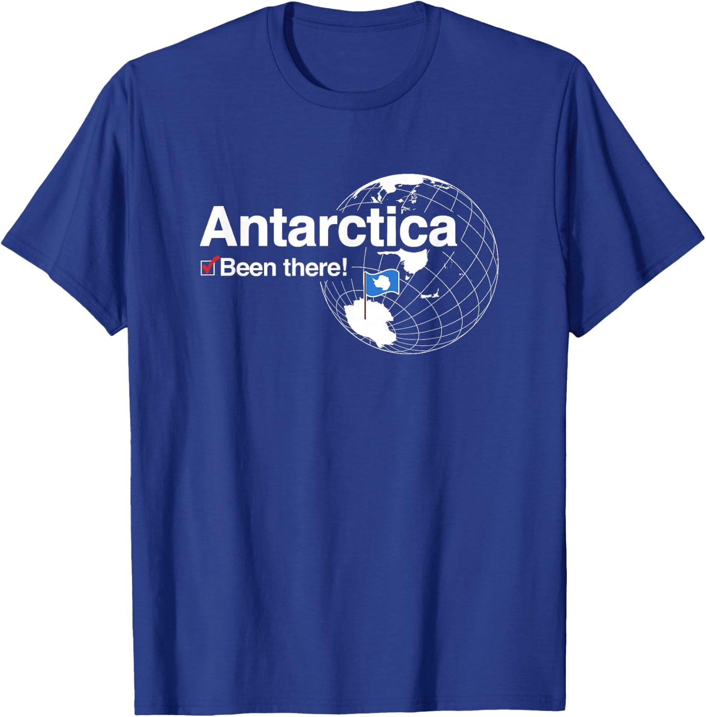 I've Been There Flag of Antarctica T-Shirt - T-Shirt | Royal