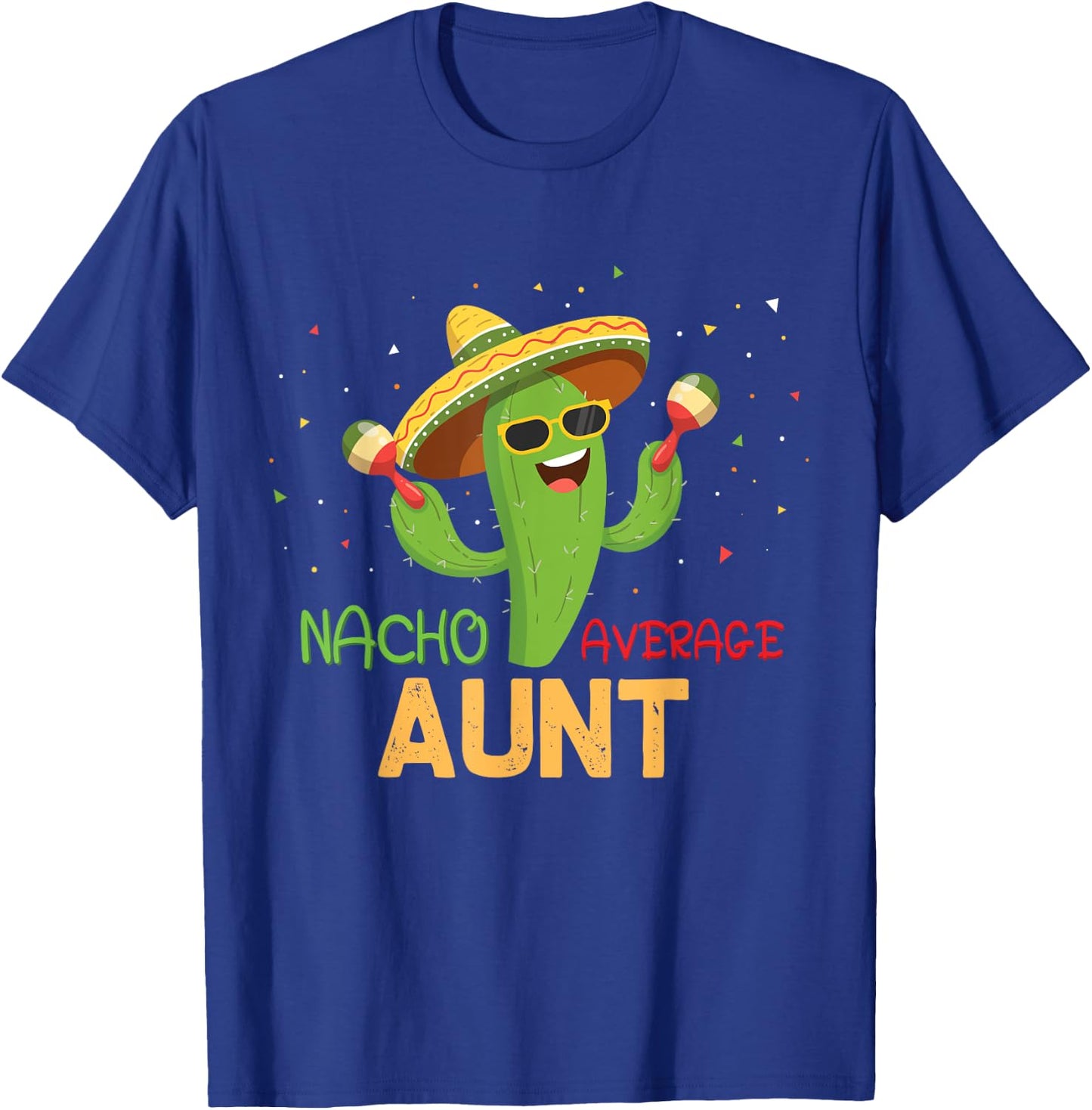 Funny Saying Nacho Average Aunt Humor Gifts Mexican women T-Shirt - T-Shirt | Royal