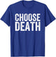 Choose Death Butcher T-Shirt - T-Shirt | Royal