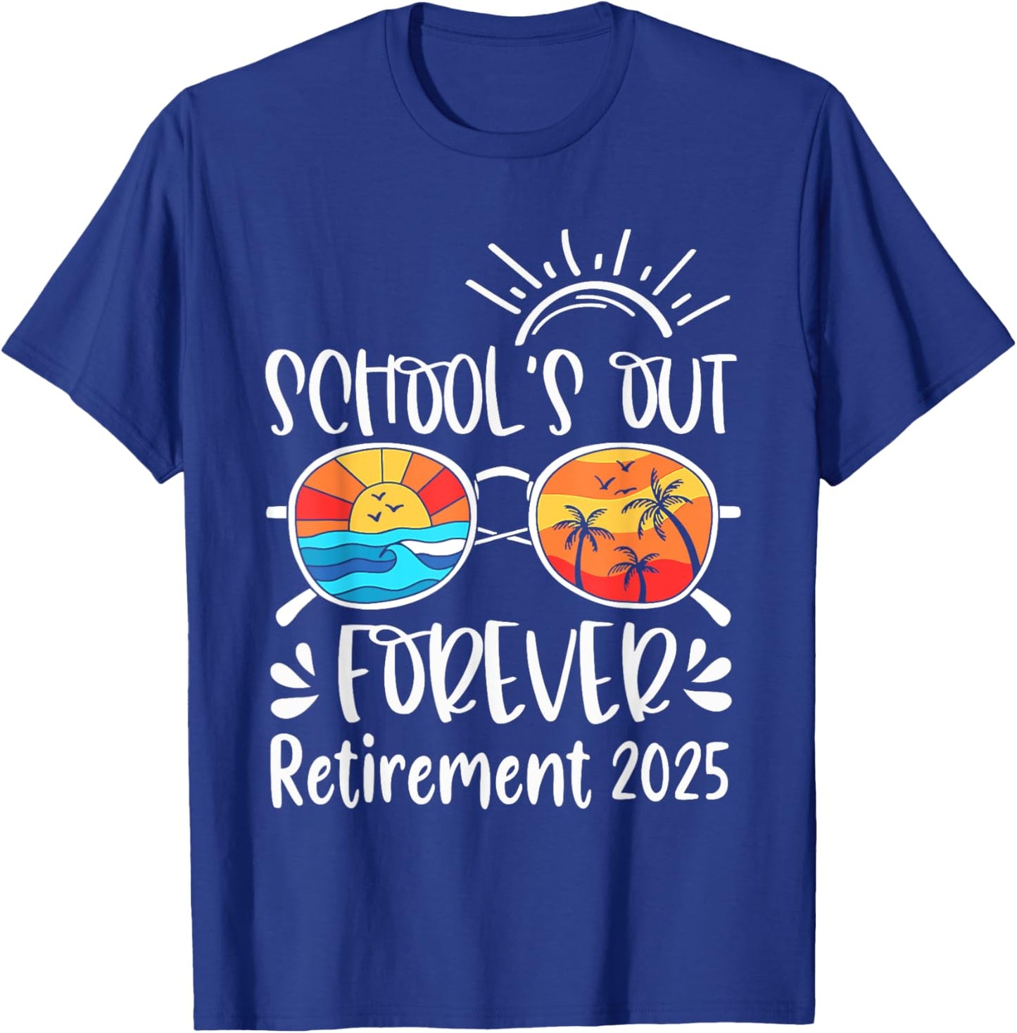 School's Out Forever Retired Teacher Retirement 2025 T-Shirt - T-Shirt | Royal