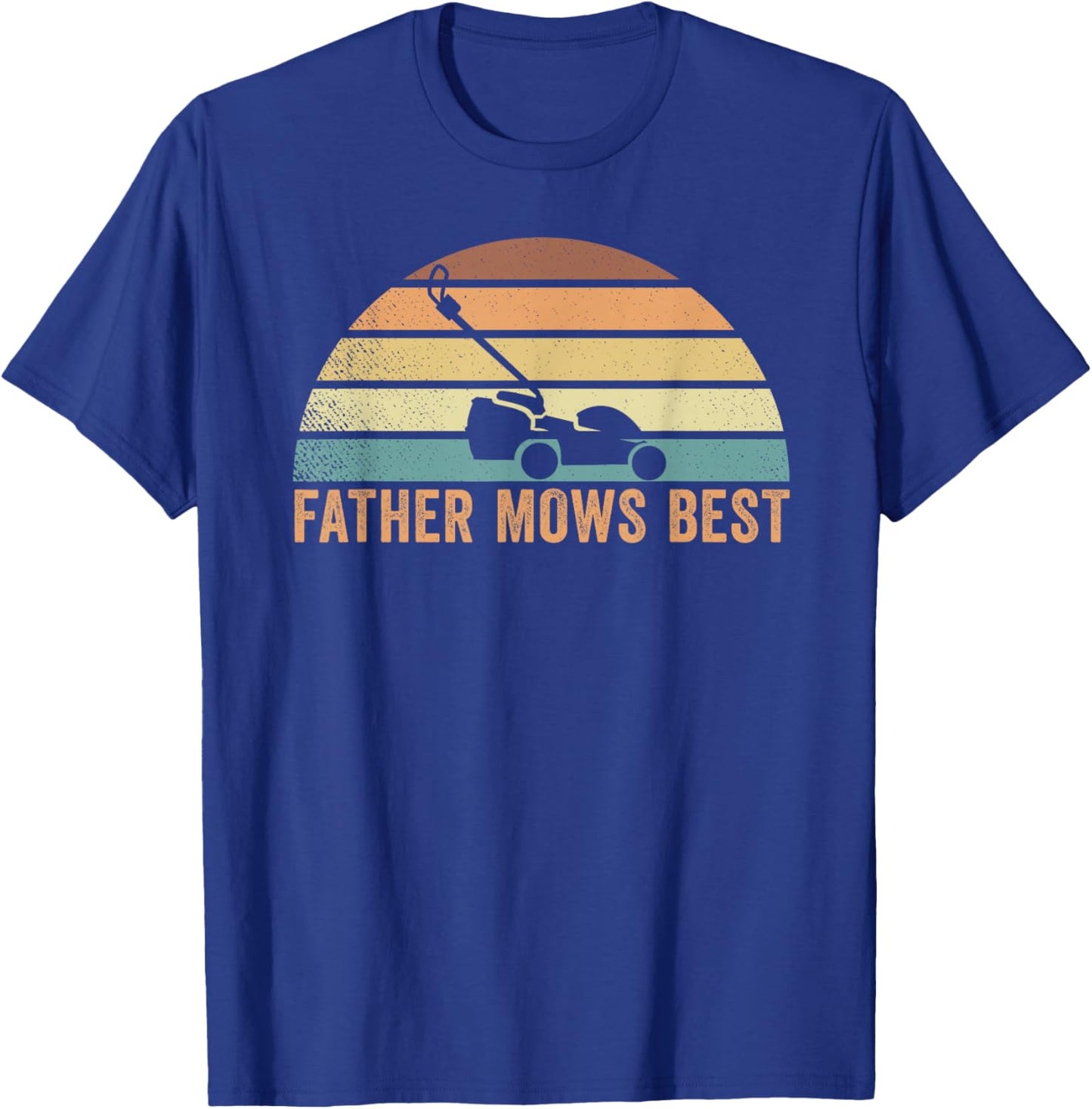 Father Mows Best Lawn Care Dad Mowing Gardener Father's Day T-Shirt - T-Shirt | Royal