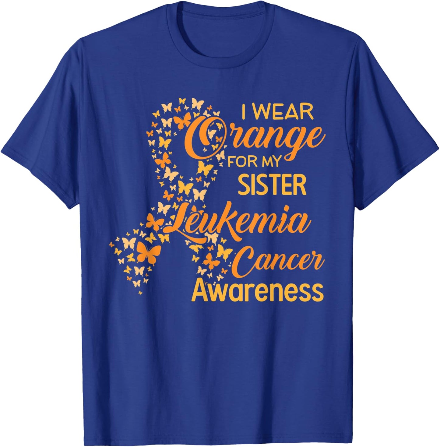 I wear Orange for my Sister Leukemia Cancer Awareness T-Shirt - T-Shirt | Royal