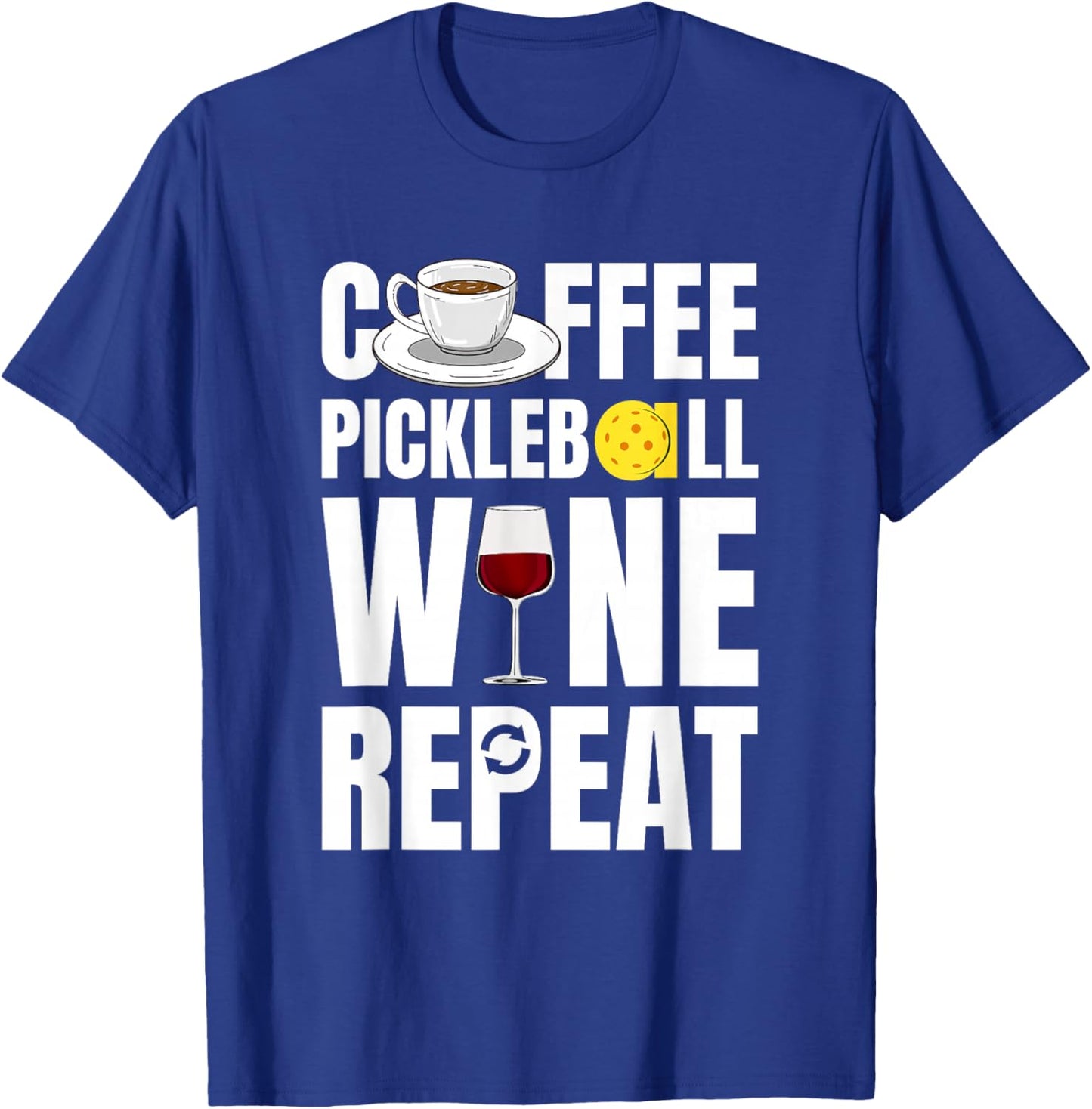 Funny Coffee Pickleball Wine Repeat Coffee Wine T-Shirt - T-Shirt | Royal
