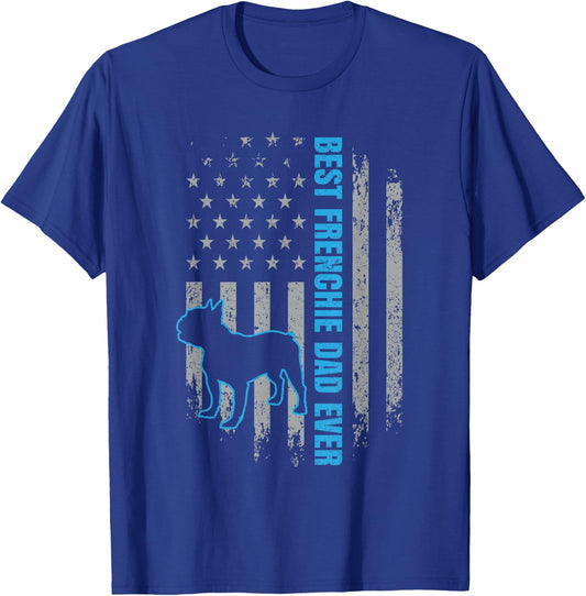 Best Frenchie Dad Ever French Bulldog Dog American Flag Gift T-Shirt - T-Shirt | Royal