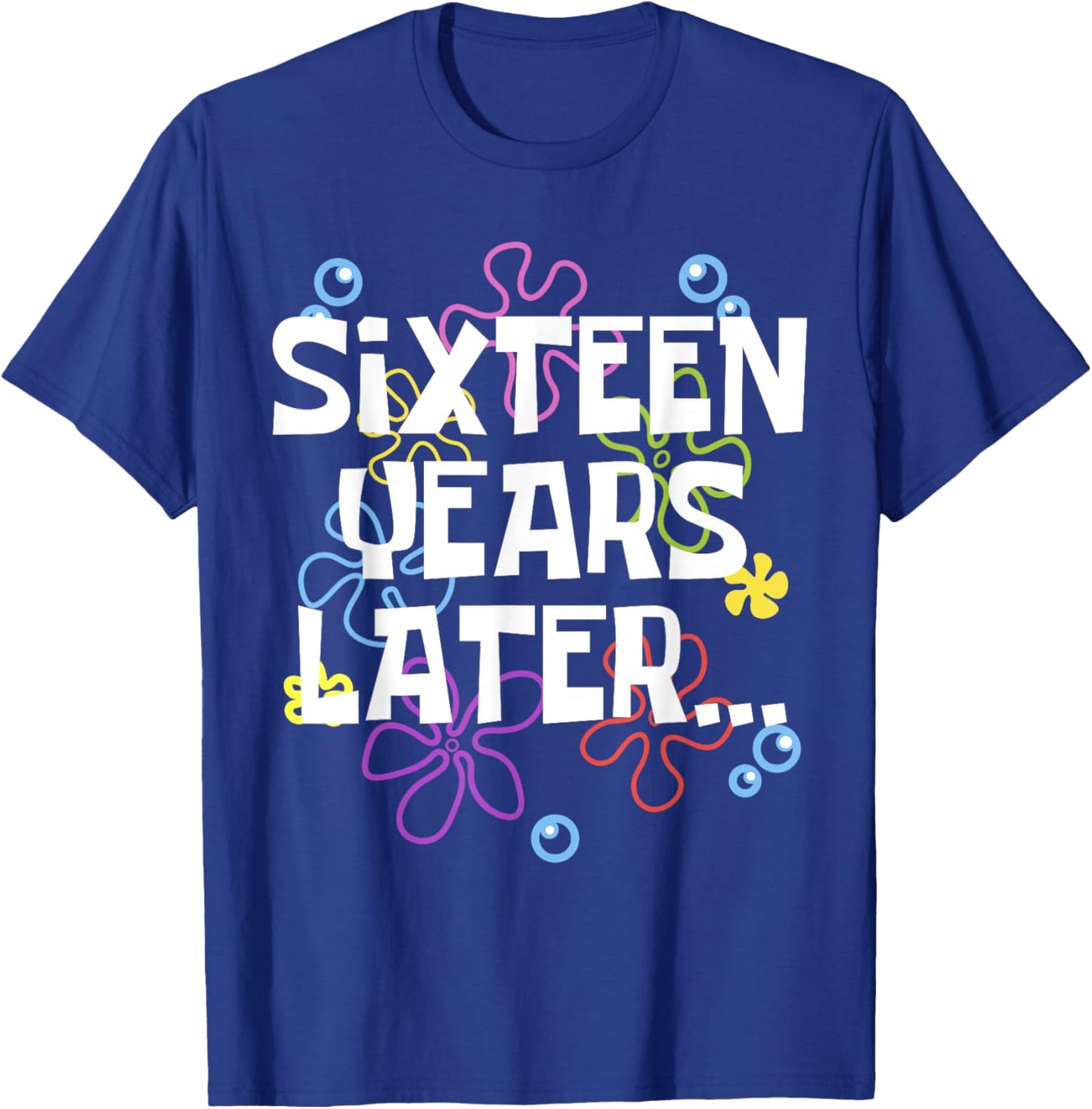 SIXTEEN YEARS LATER 16 year Old Birthday Gifts Girls Boy T-Shirt - T-Shirt | Royal