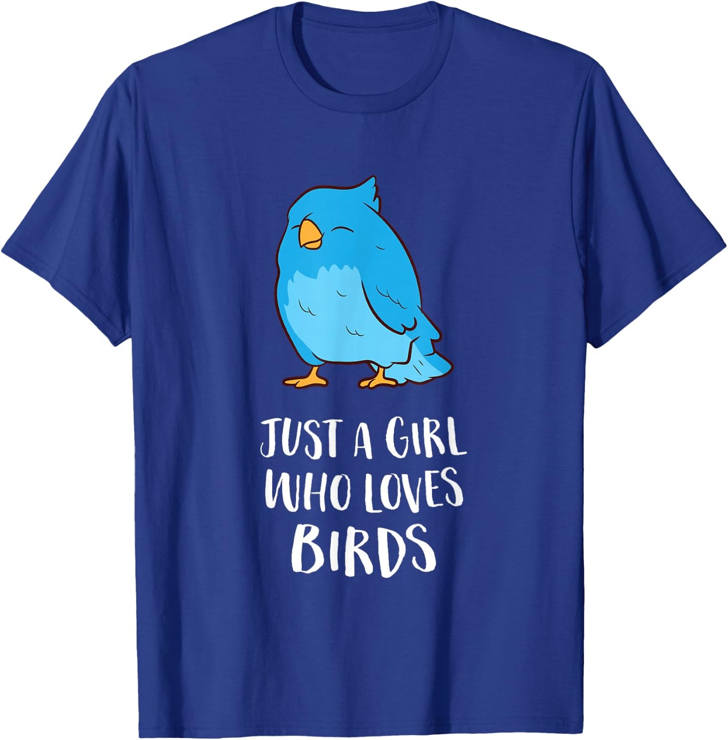 Just A Girl Who Loves Birds Cute Bird Lady T-Shirt - T-Shirt | Royal