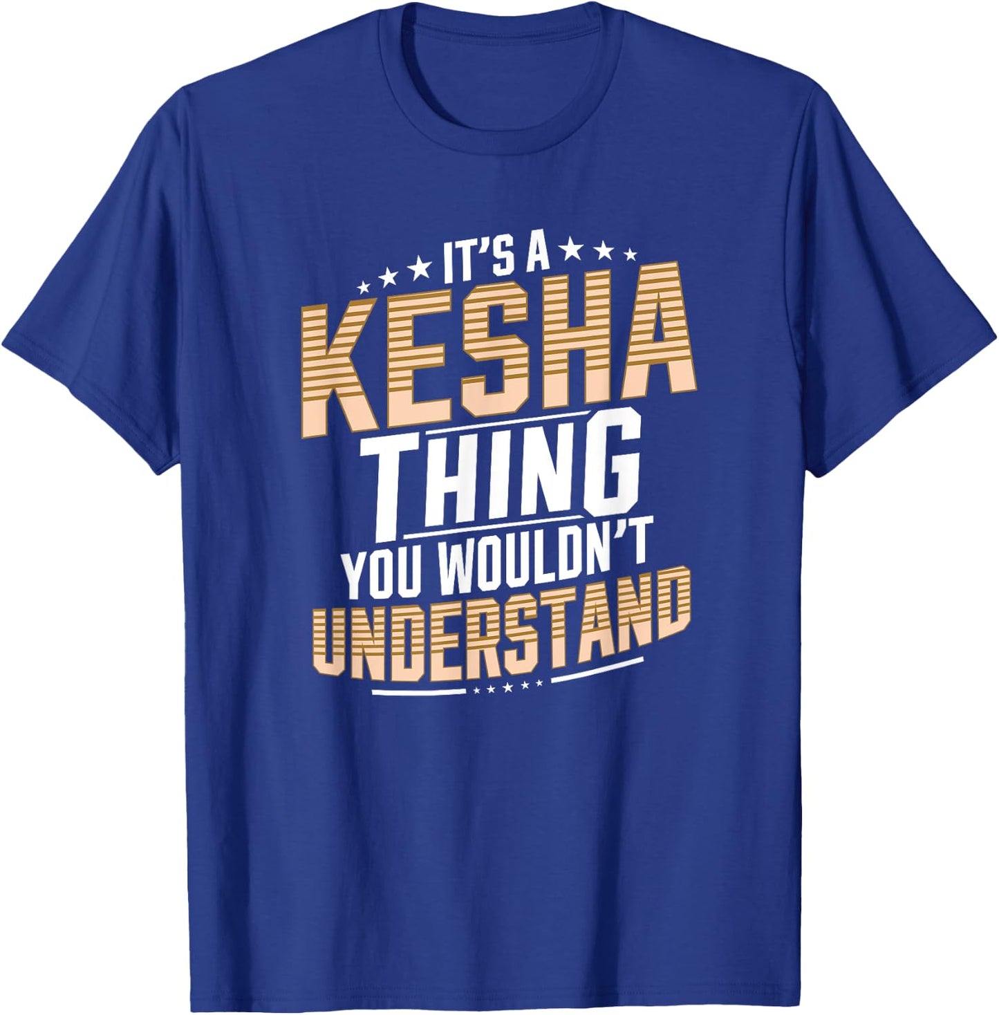 It’s a Kesha Thing You Wouldn’t Understand Personal Name T-Shirt - T-Shirt | Royal