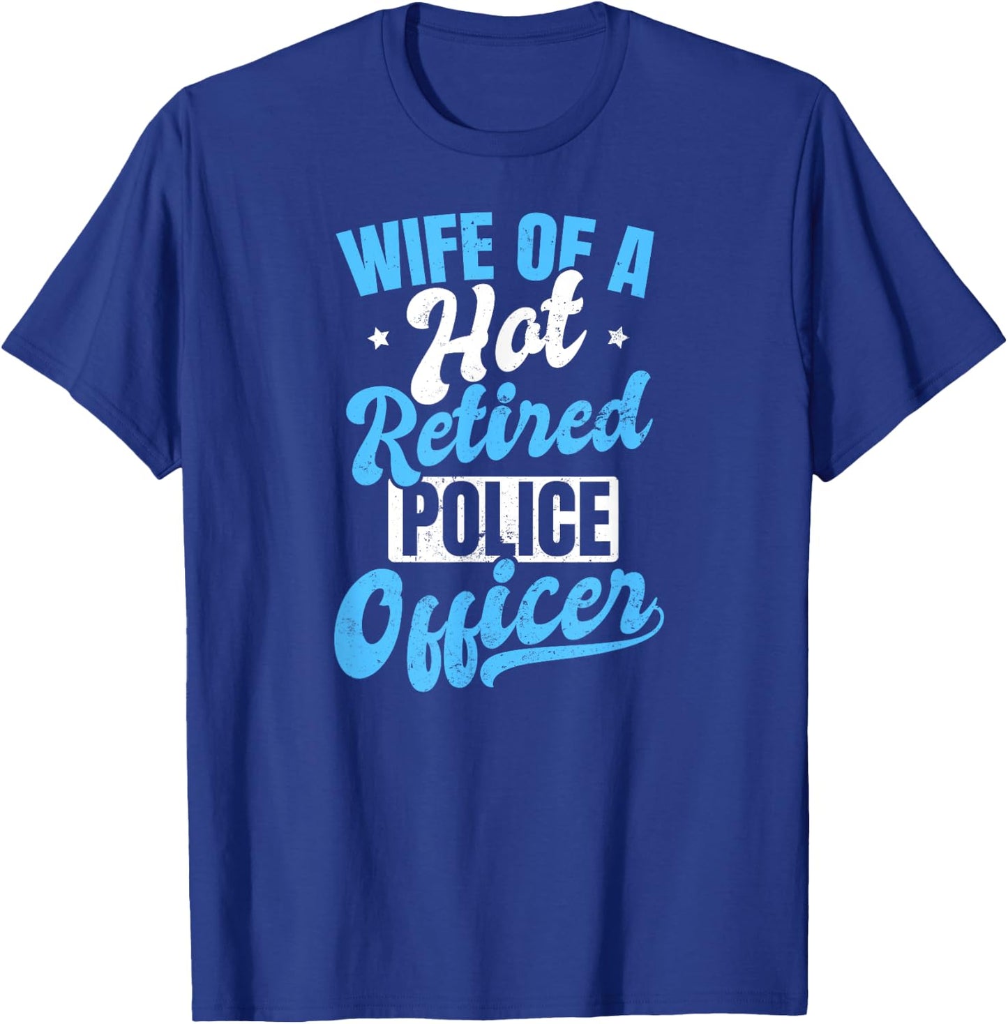 Retired Police Design Wife Of A Hot Officer Gift T-Shirt - T-Shirt | Royal