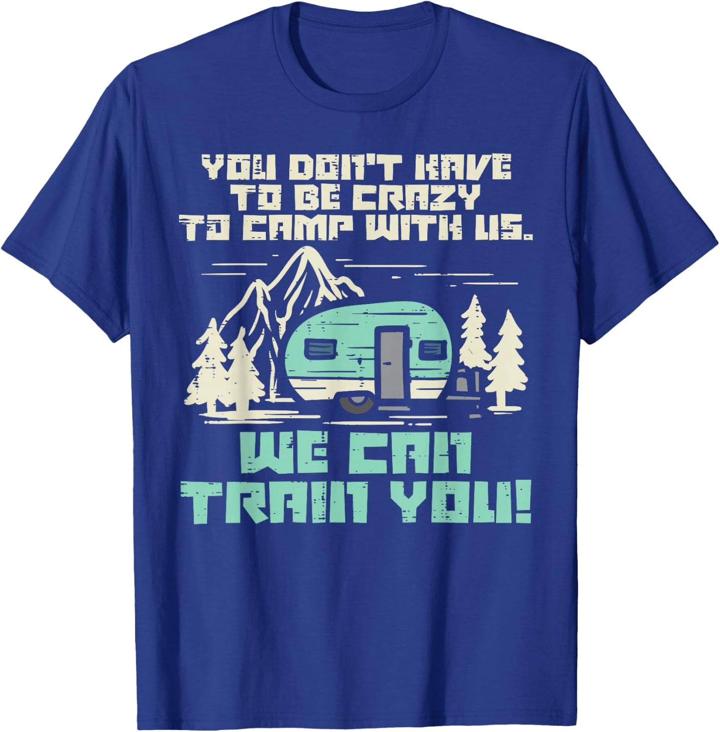 Crazy Camp with Us Funny Camping Van RV Camper Men Women T-Shirt - T-Shirt | Royal