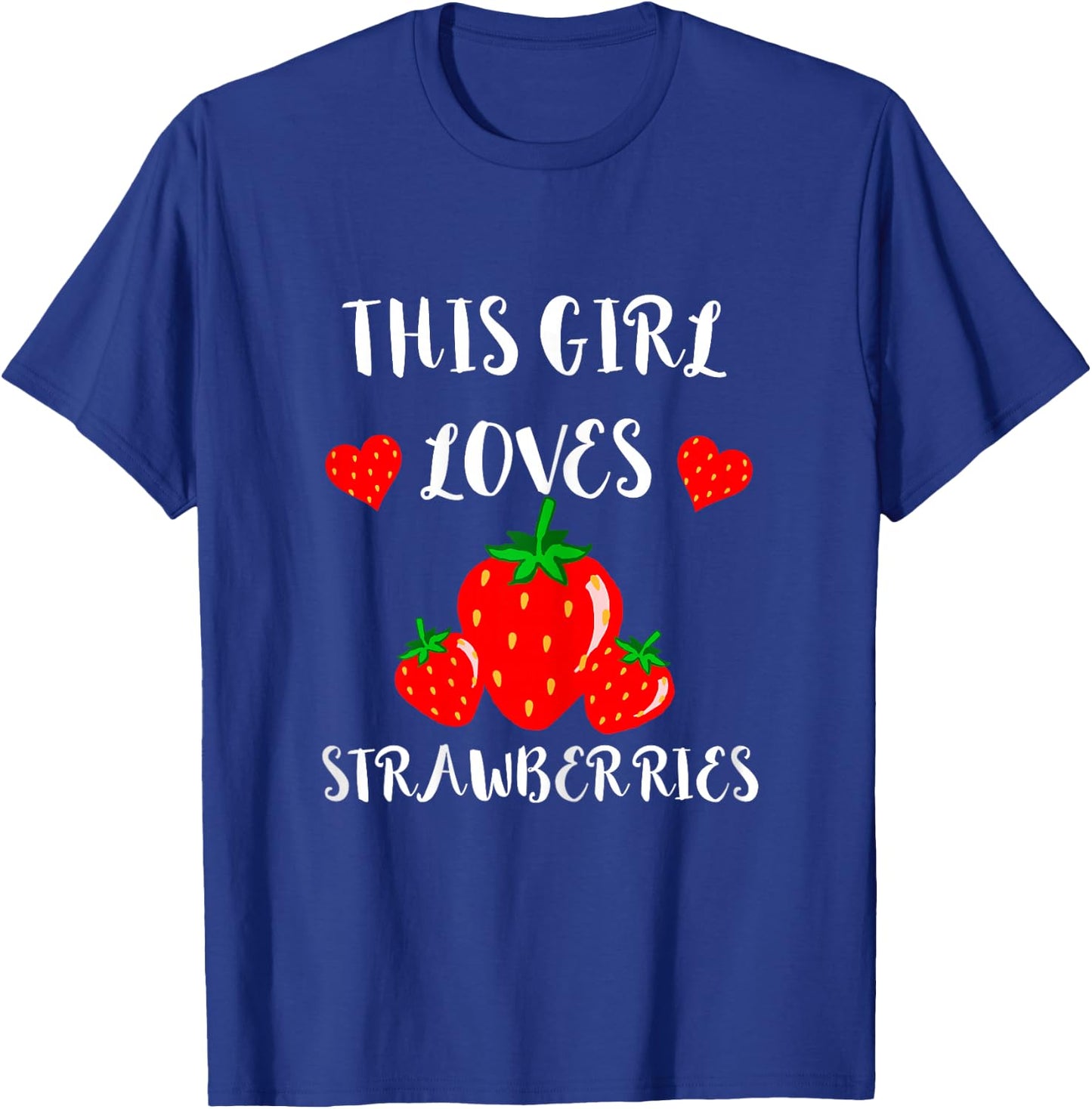 Strawberries Fruits Summer Fruit Sweet Strawberry Girl T-Shirt - T-Shirt | Royal