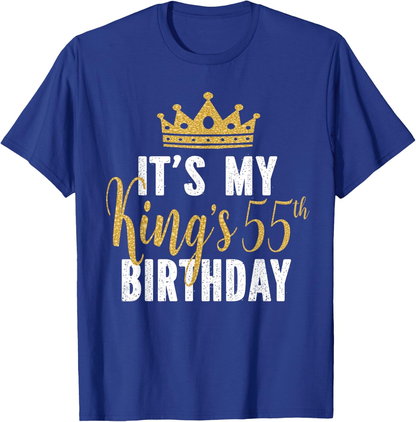 It's My King's 55th Birthday Idea For 55 Years Old Man T-Shirt - T-Shirt | Royal