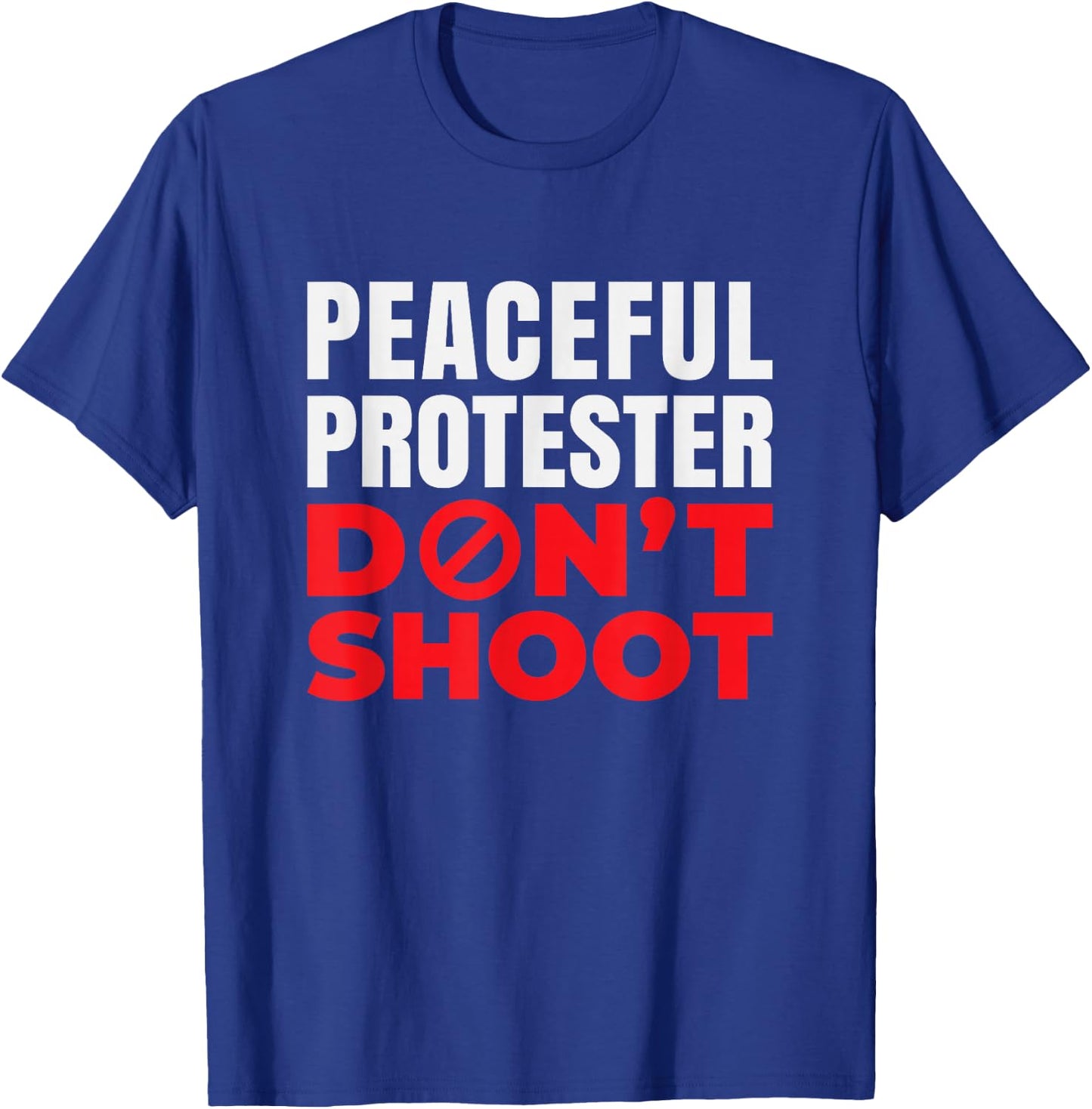 Peaceful Protester Don't Shoot | End Racism T-Shirt - T-Shirt | Royal