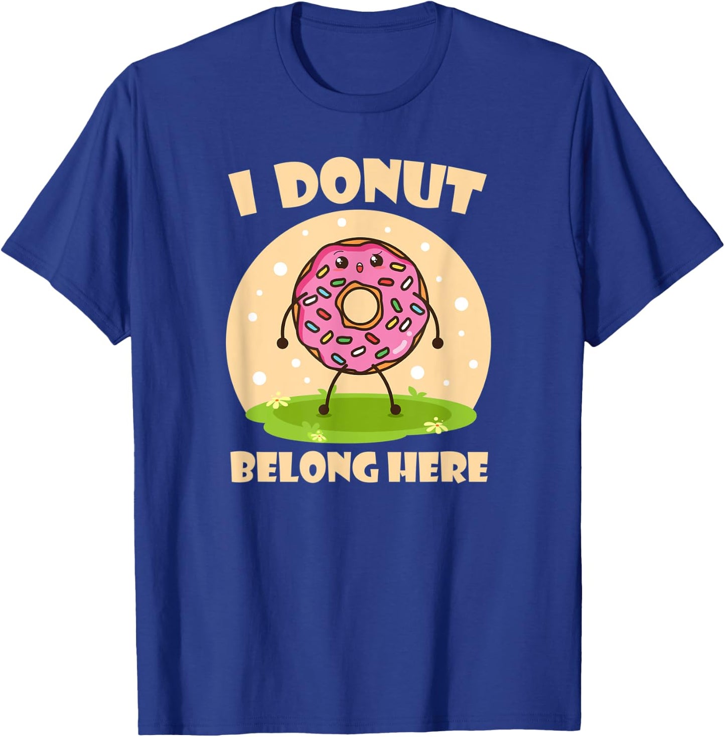I Donut Belong Here Funny Donuts Lovers Bakers and Chefs T-Shirt - T-Shirt | Royal