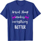 Aerial Hoop Makes Everything Better Silks Yoga Pole Dance T-Shirt - T-Shirt | Royal