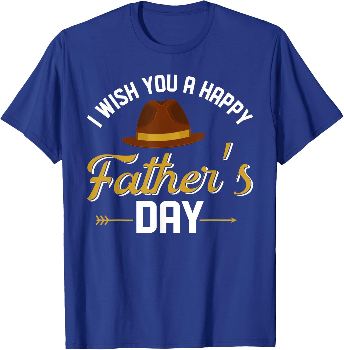 I Wish You A Happy Father's Day Funny Father Gift T-Shirt - T-Shirt | Royal